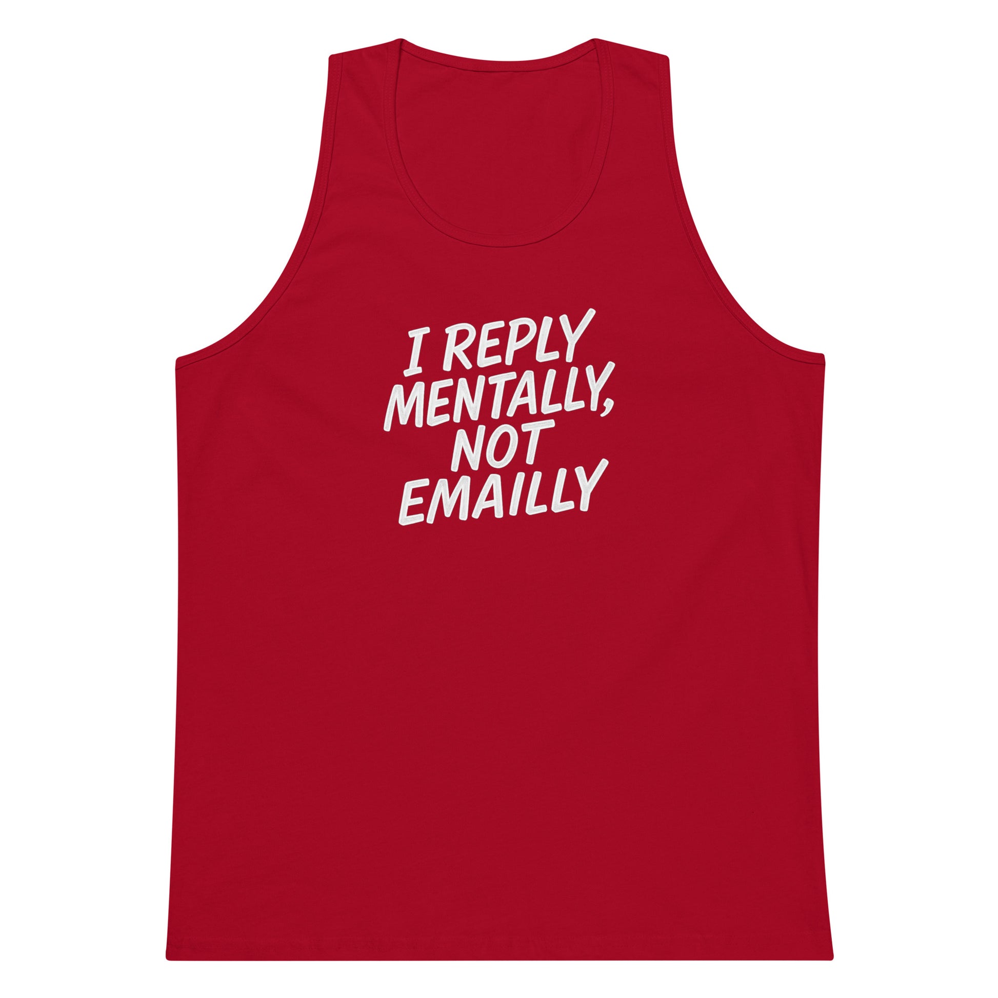 I Reply Mentally, Not Emailly sarcastic tank top - premium, front view