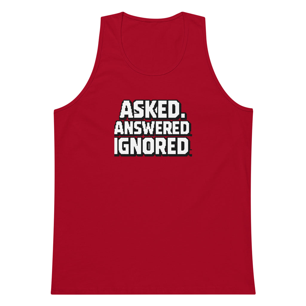 Asked. Answered. Ignored. sarcastic tank top - premium, front view