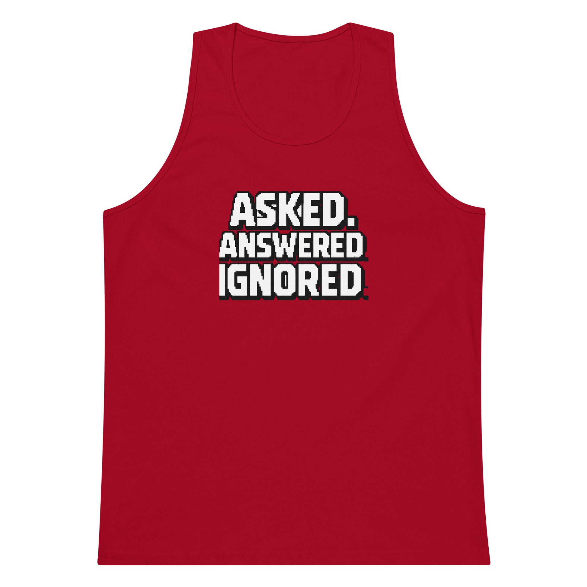 Asked. Answered. Ignored. sarcastic tank top - premium, front view