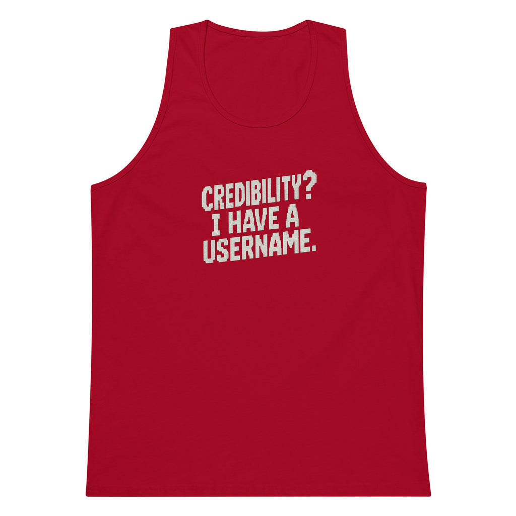 Credibility? I Have a Username. sarcastic tank top - premium, front view