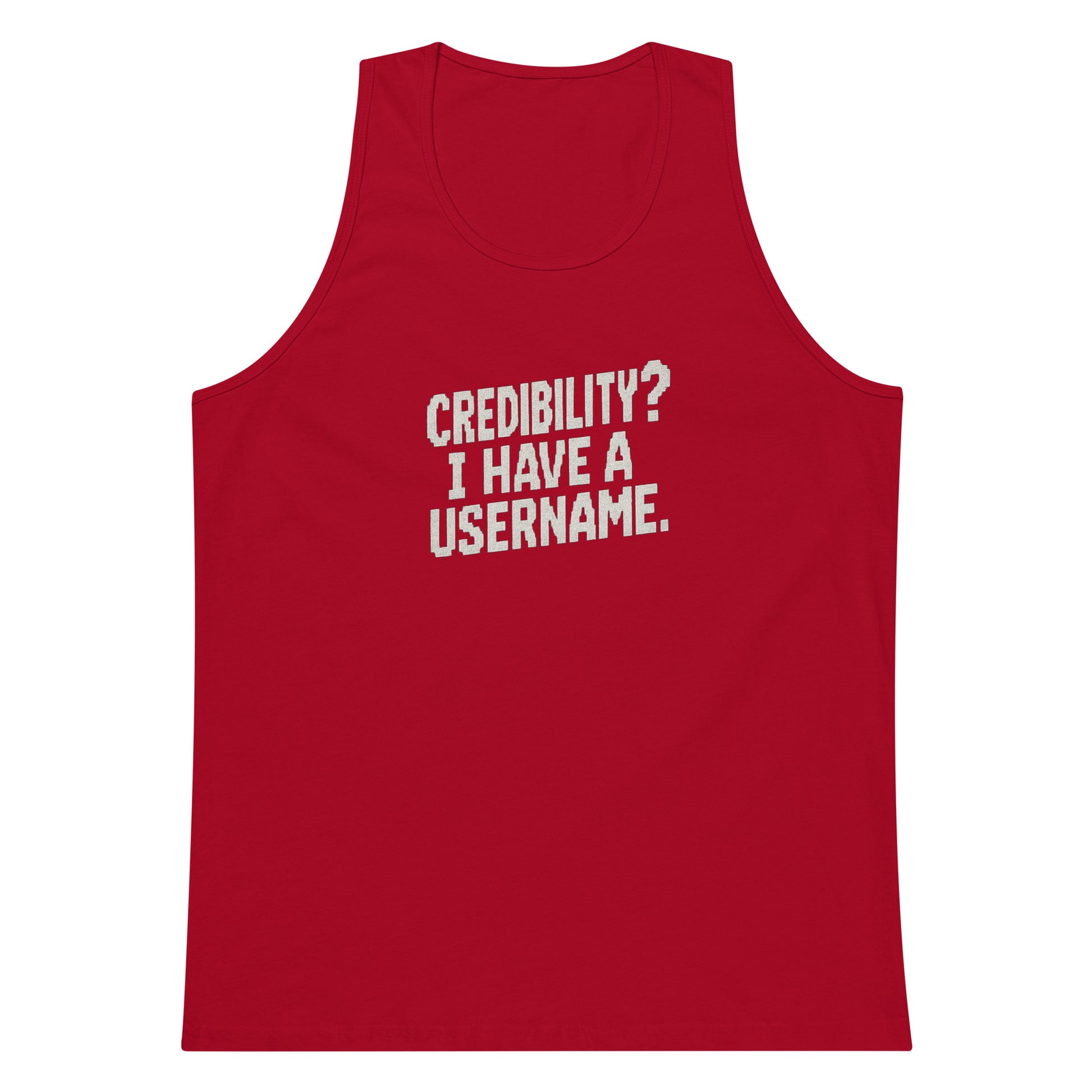Credibility? I Have a Username. sarcastic tank top - premium, front view