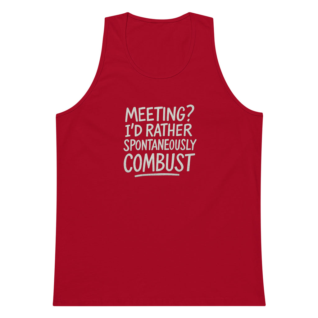 Meeting? I’d Rather Spontaneously Combust sarcastic tank top - premium, front view