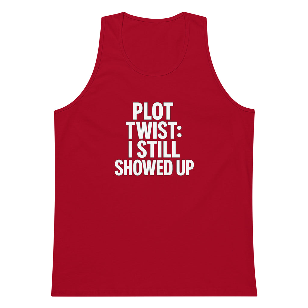 Plot Twist: I Still Showed Up sarcastic tank top - premium, front view