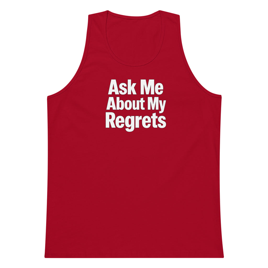Ask Me About My Regrets sarcastic tank top - premium, front view