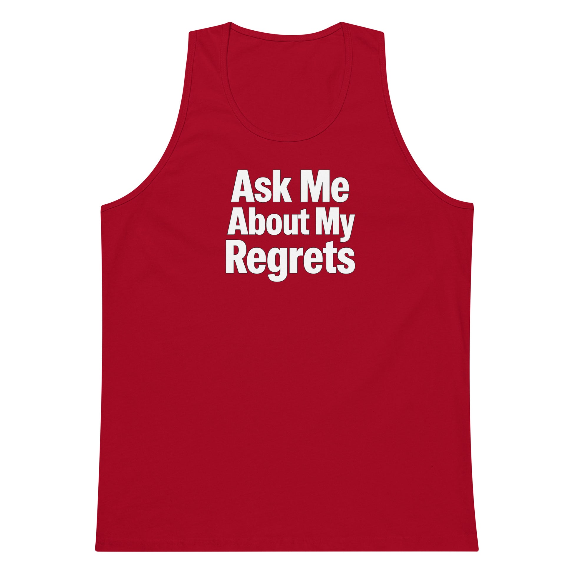 Ask Me About My Regrets sarcastic tank top - premium, front view