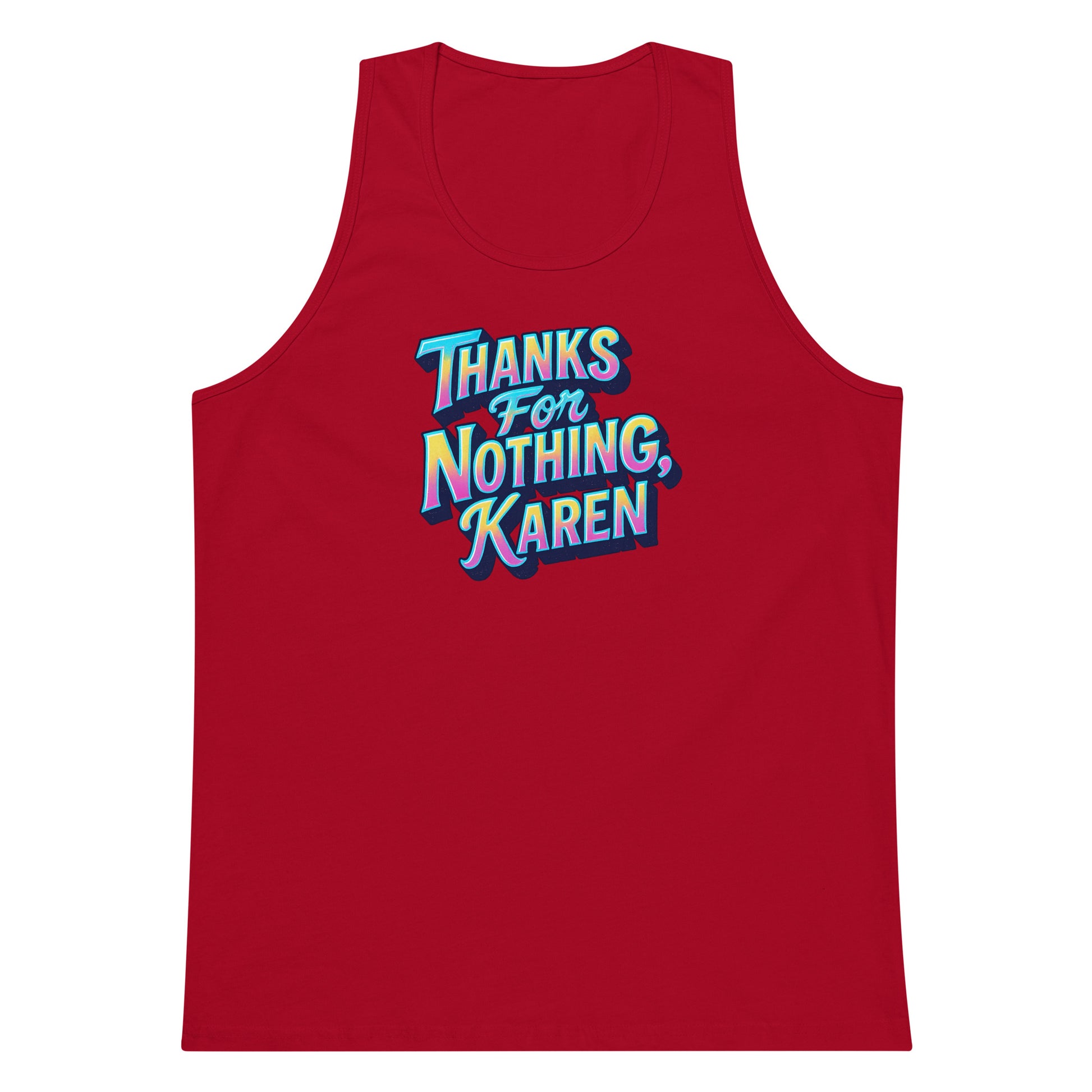 Thanks For Nothing, Karen - Sarcastic Tank Tops | PureSarcasm in Premium Tank - Front View | Sarcastic Tank Tops | PureSarcasm