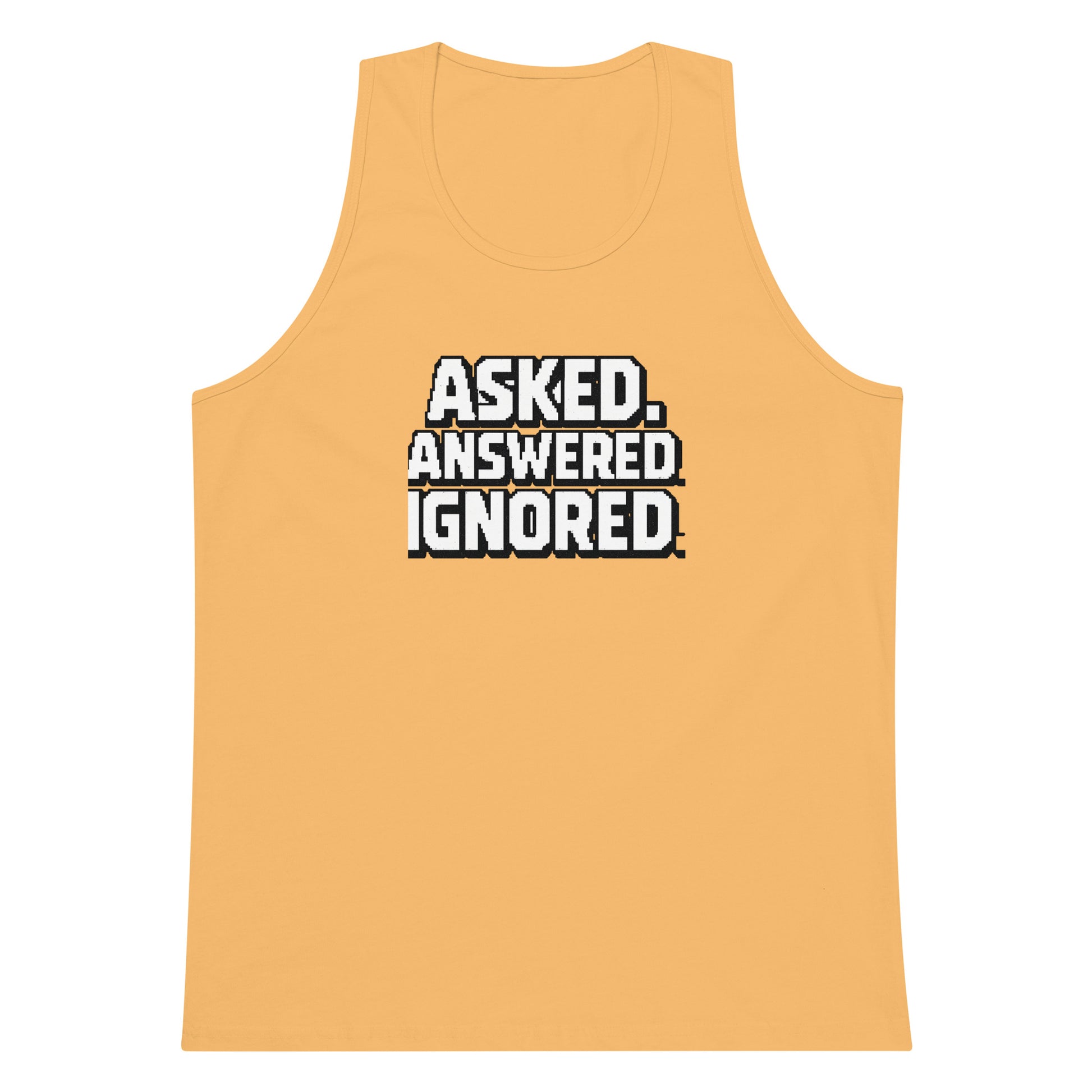 Asked. Answered. Ignored. sarcastic tank top - premium, front view