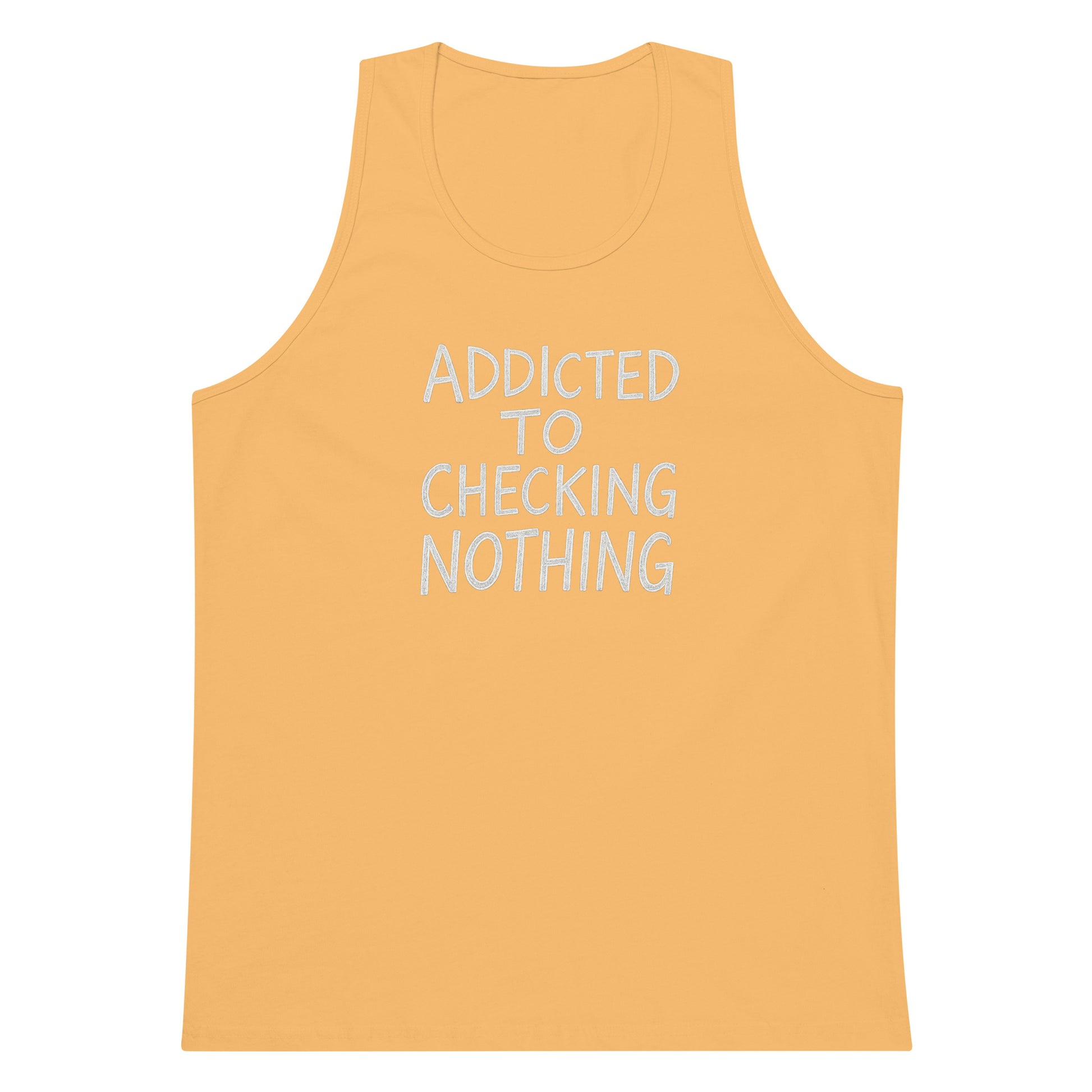 Addicted to Checking Nothing sarcastic tank top - premium, front view