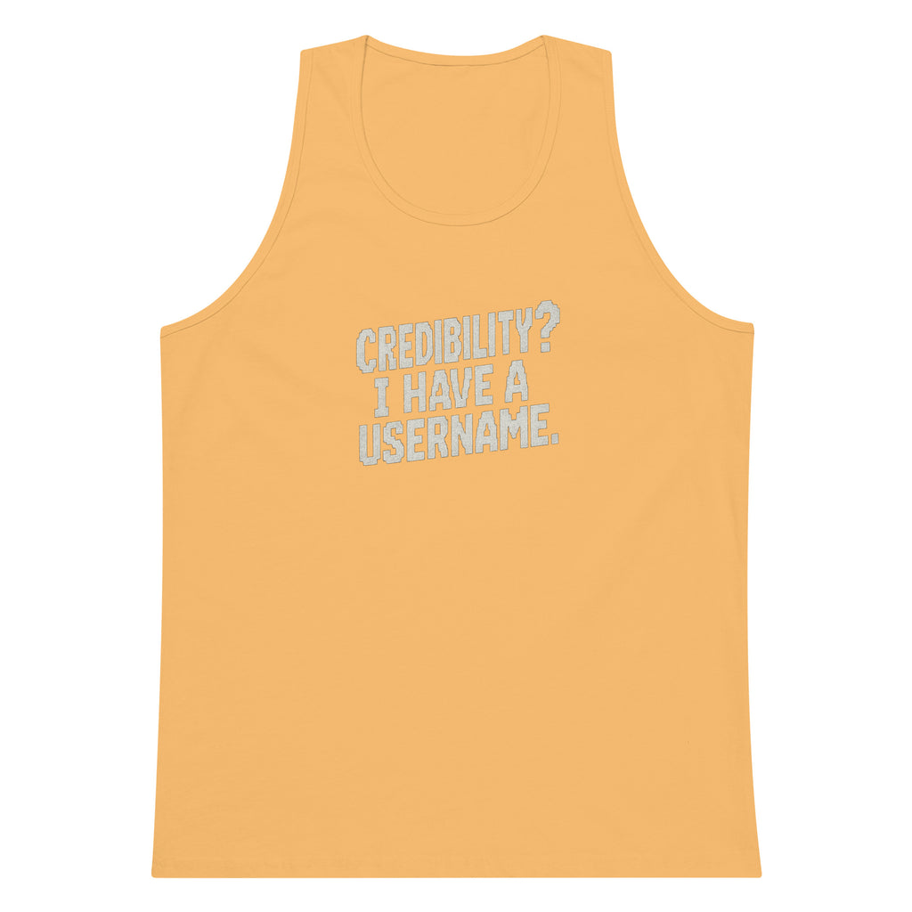 Credibility? I Have a Username. sarcastic tank top - premium, front view