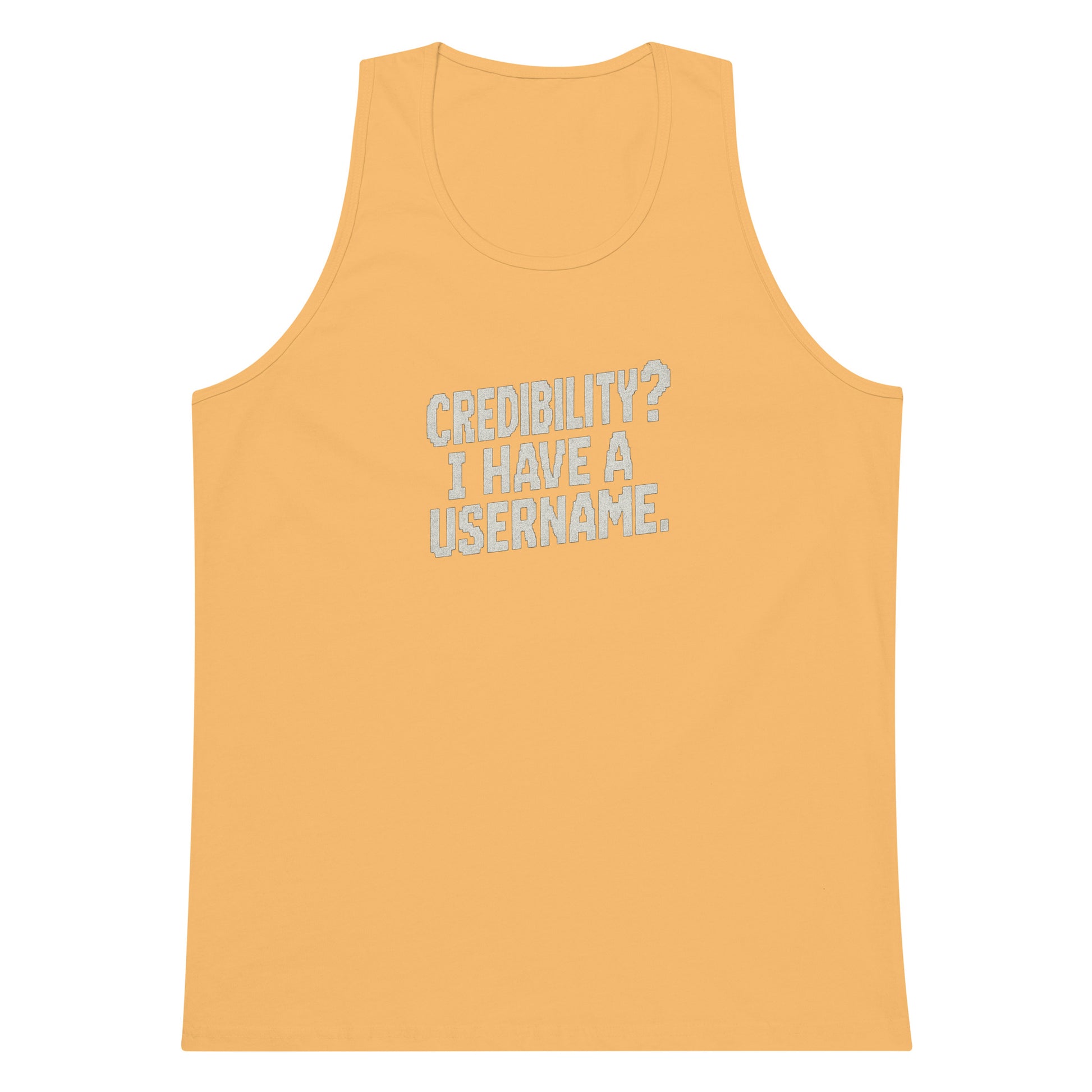 Credibility? I Have a Username. sarcastic tank top - premium, front view