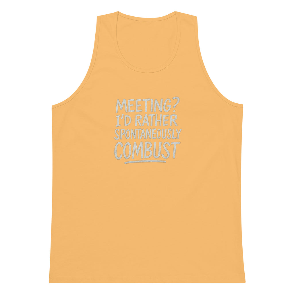 Meeting? I’d Rather Spontaneously Combust sarcastic tank top - premium, front view