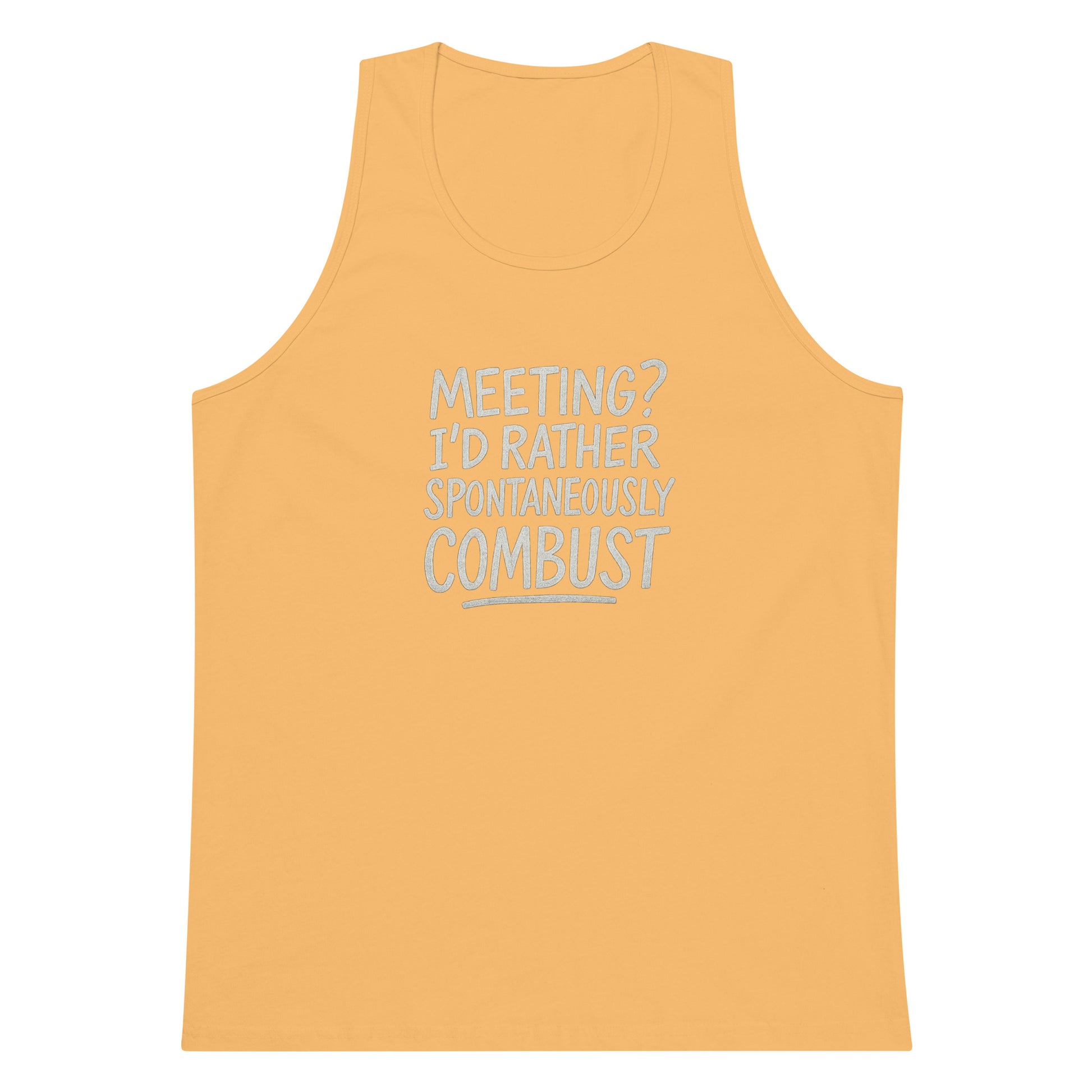 Meeting? I’d Rather Spontaneously Combust sarcastic tank top - premium, front view