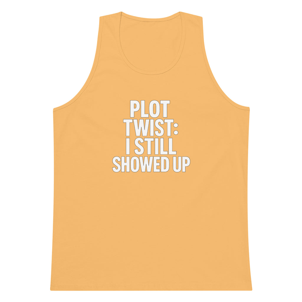 Plot Twist: I Still Showed Up sarcastic tank top - premium, front view