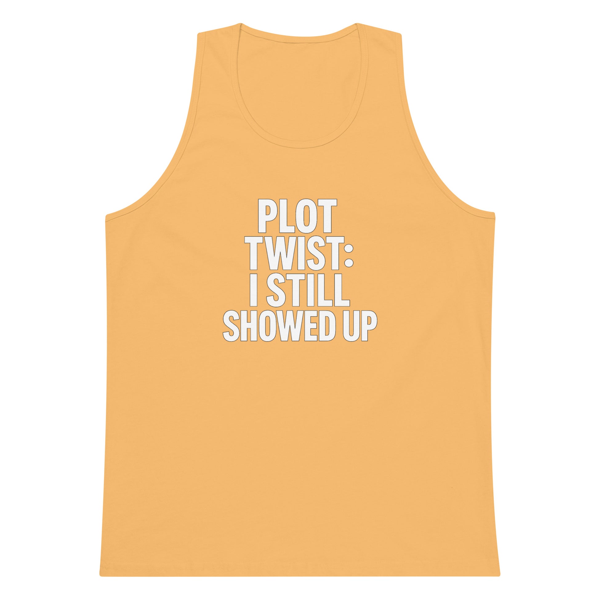 Plot Twist: I Still Showed Up sarcastic tank top - premium, front view