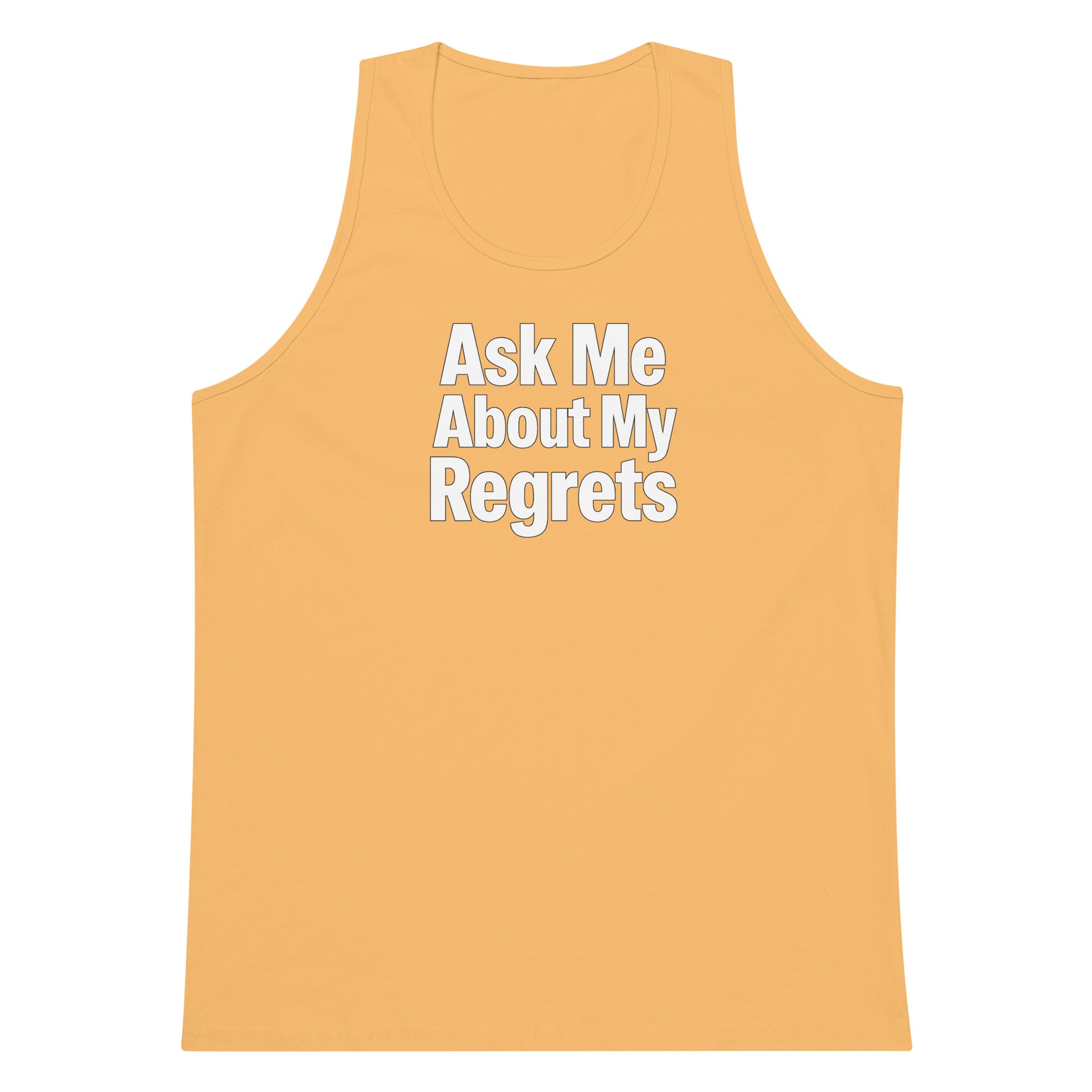 Ask Me About My Regrets sarcastic tank top - premium, front view
