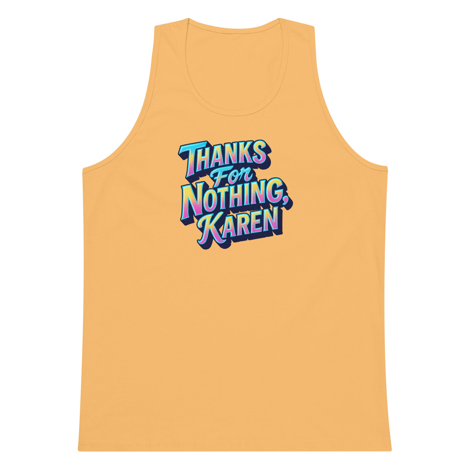 Thanks For Nothing, Karen - Sarcastic Tank Tops | PureSarcasm in Premium Tank - Front View | Sarcastic Tank Tops | PureSarcasm