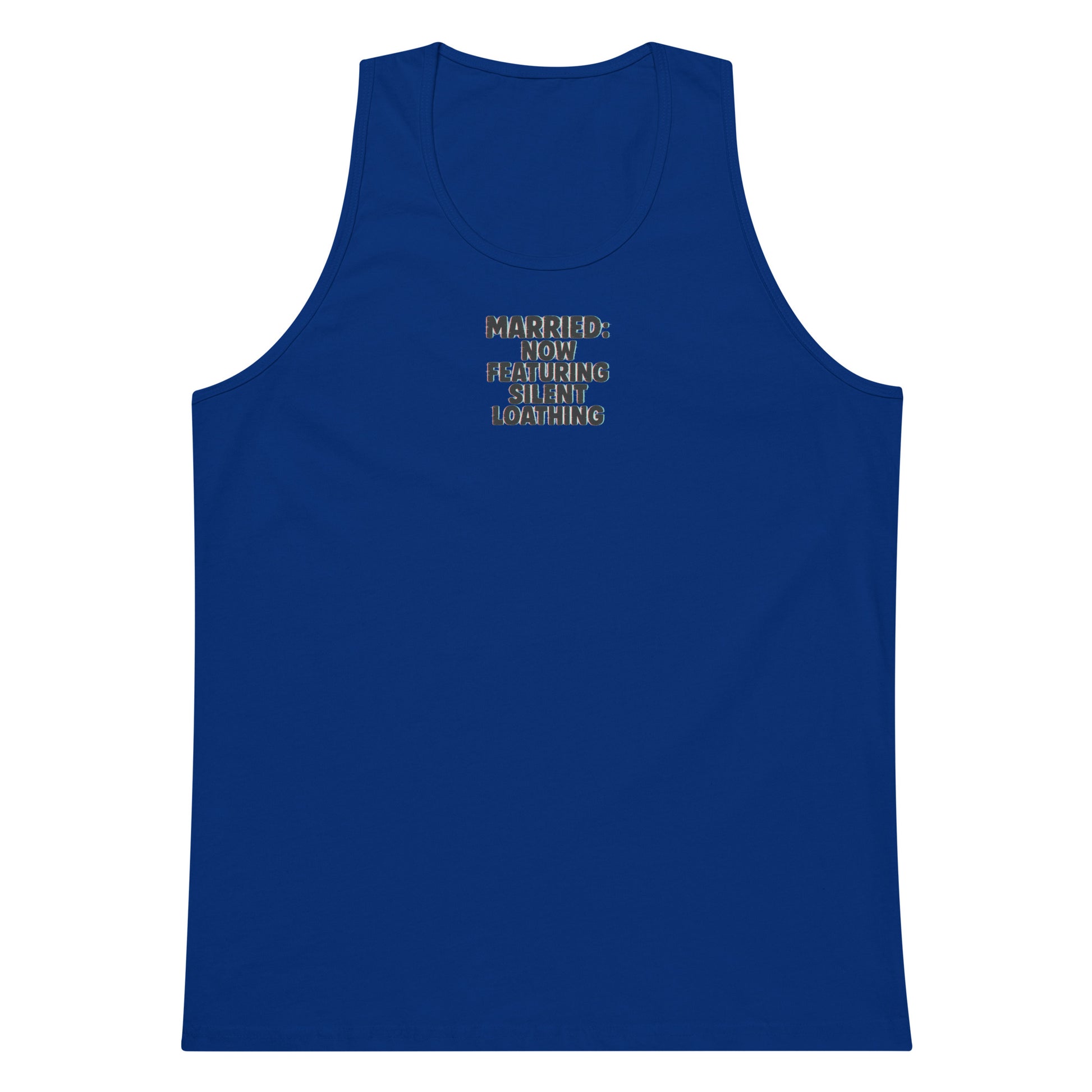Married: Now Featuring Silent Loathing - Sarcastic Tank Top | PureSarcasm in Premium Tank - Front View | Sarcastic Tank top | PureSarcasm