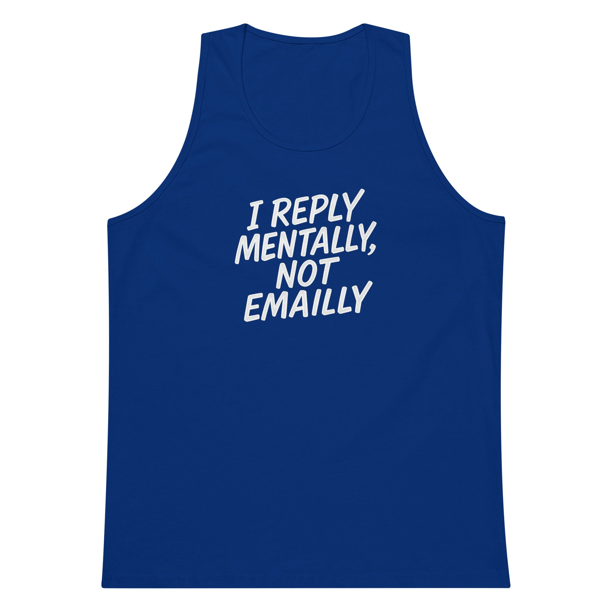 I Reply Mentally, Not Emailly sarcastic tank top - premium, front view