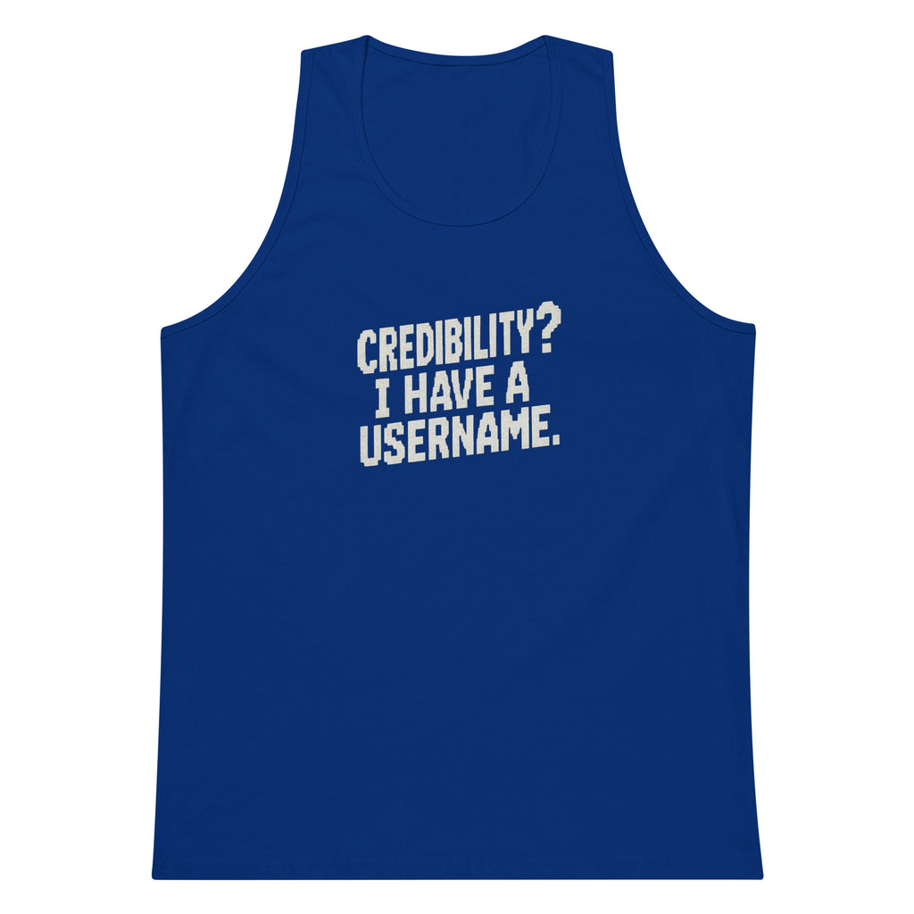 Credibility? I Have a Username. sarcastic tank top - premium, front view