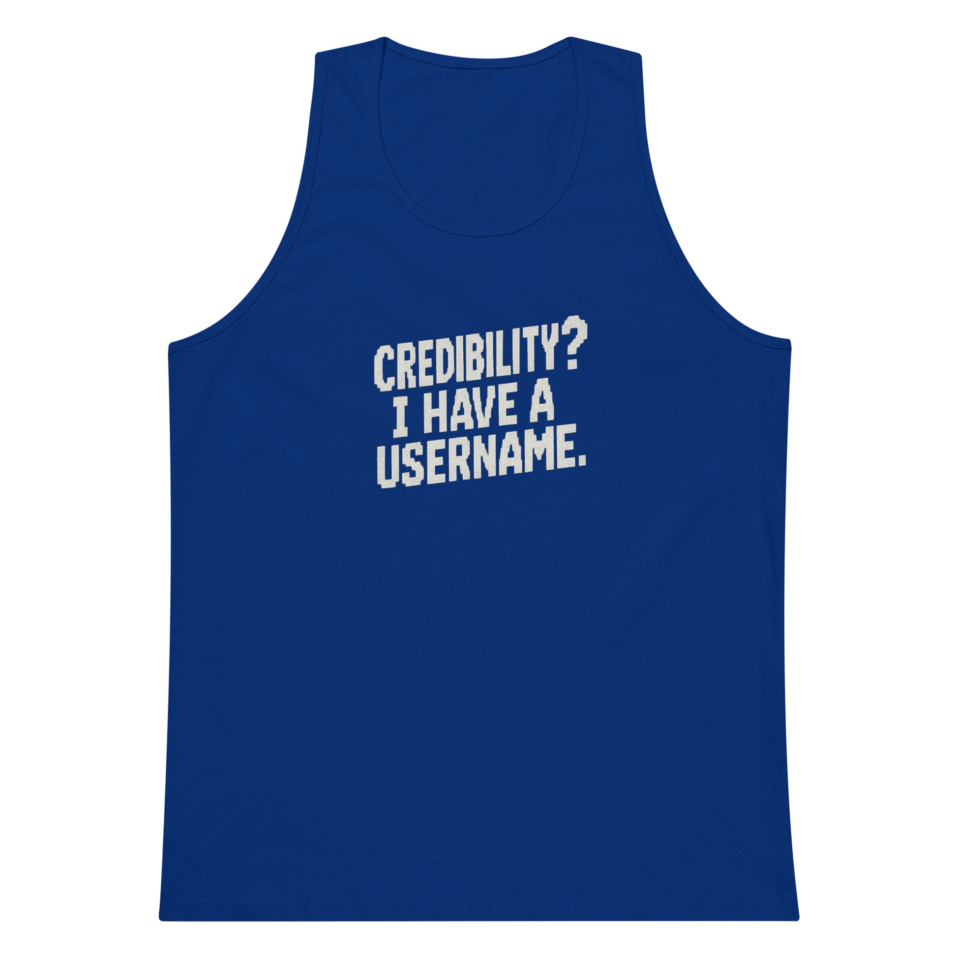 Credibility? I Have a Username. sarcastic tank top - premium, front view