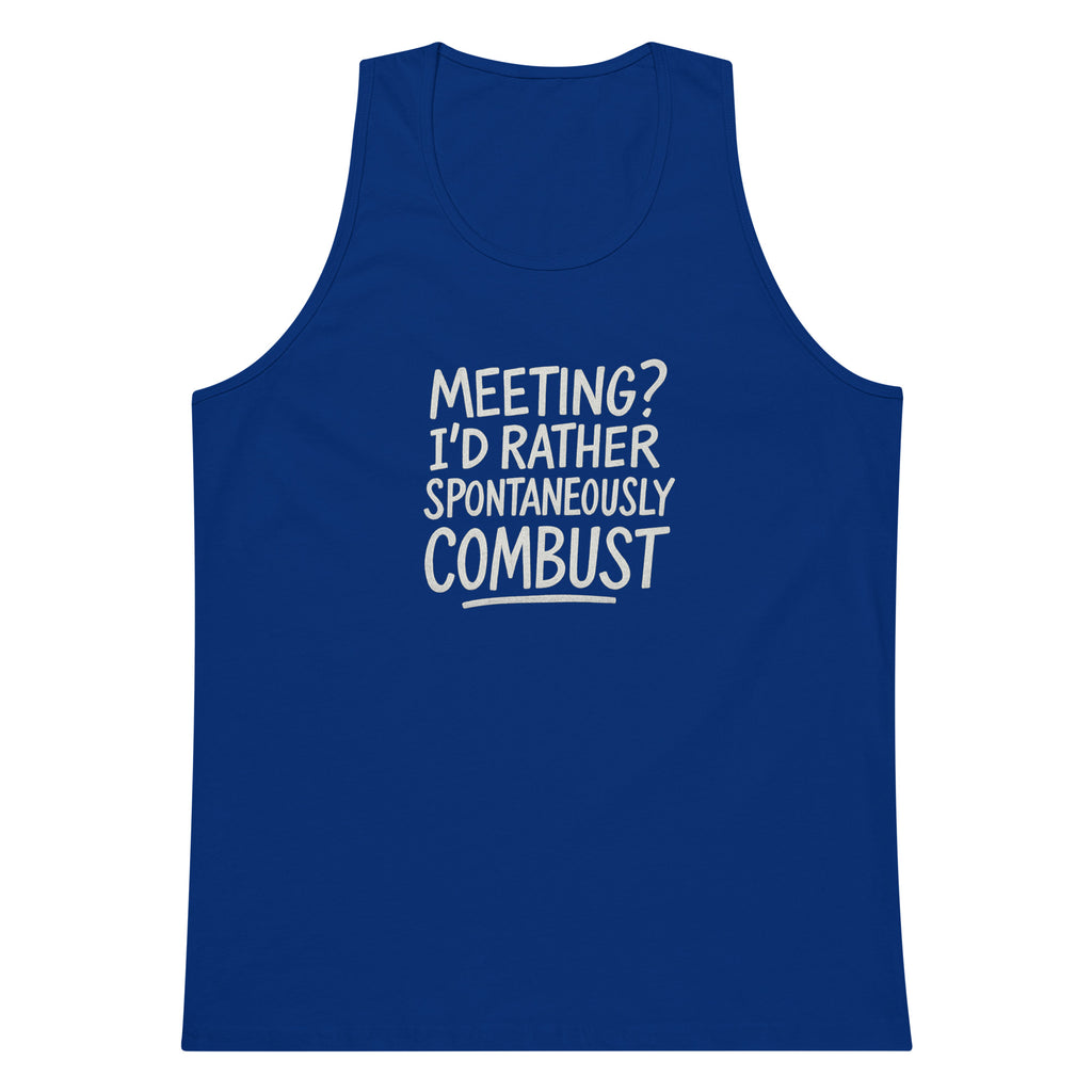 Meeting? I’d Rather Spontaneously Combust sarcastic tank top - premium, front view