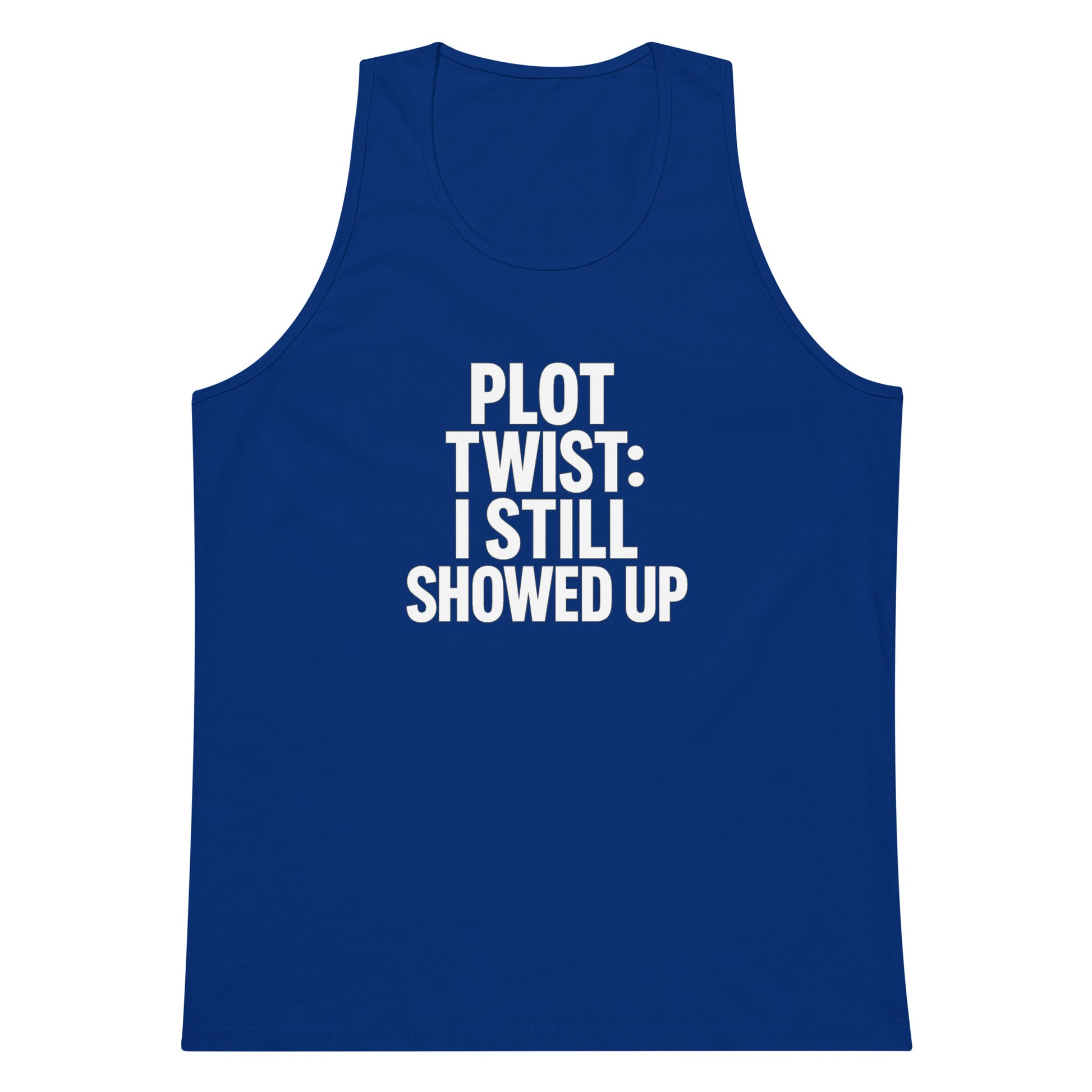 Plot Twist: I Still Showed Up sarcastic tank top - premium, front view