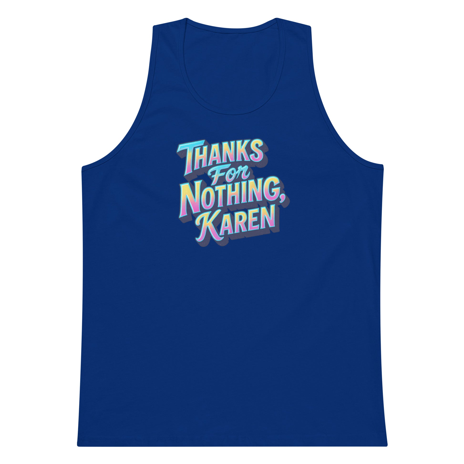 Thanks For Nothing, Karen - Sarcastic Tank Tops | PureSarcasm in Premium Tank - Front View | Sarcastic Tank Tops | PureSarcasm