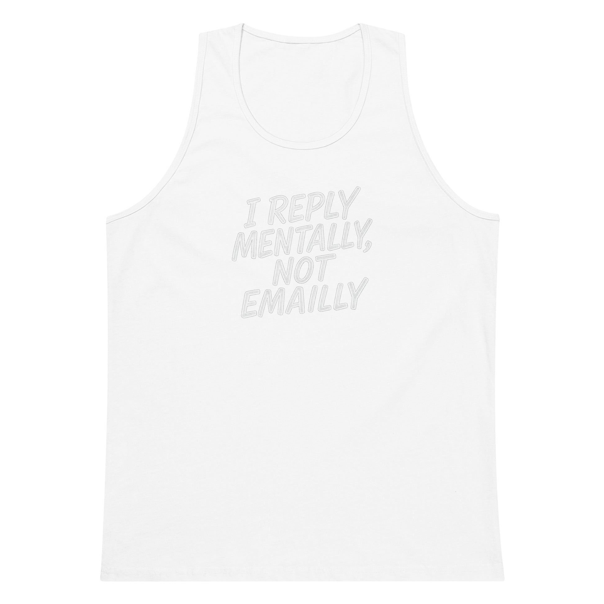 I Reply Mentally, Not Emailly sarcastic tank top - premium, front view