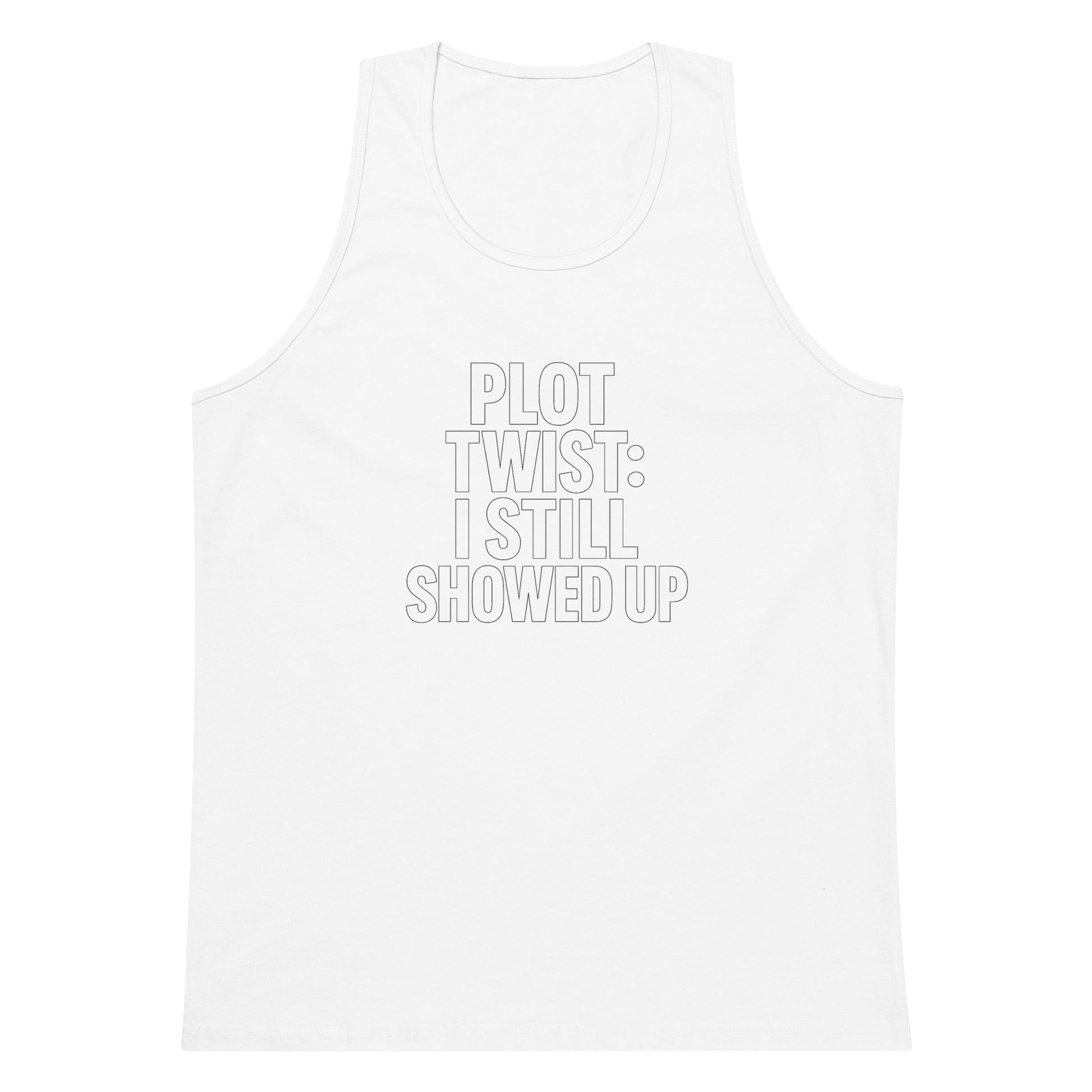 Plot Twist: I Still Showed Up sarcastic tank top - premium, front view