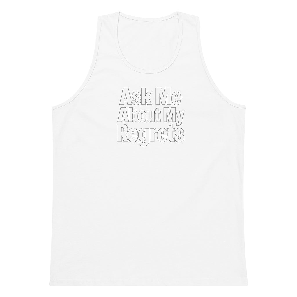 Ask Me About My Regrets sarcastic tank top - premium, front view
