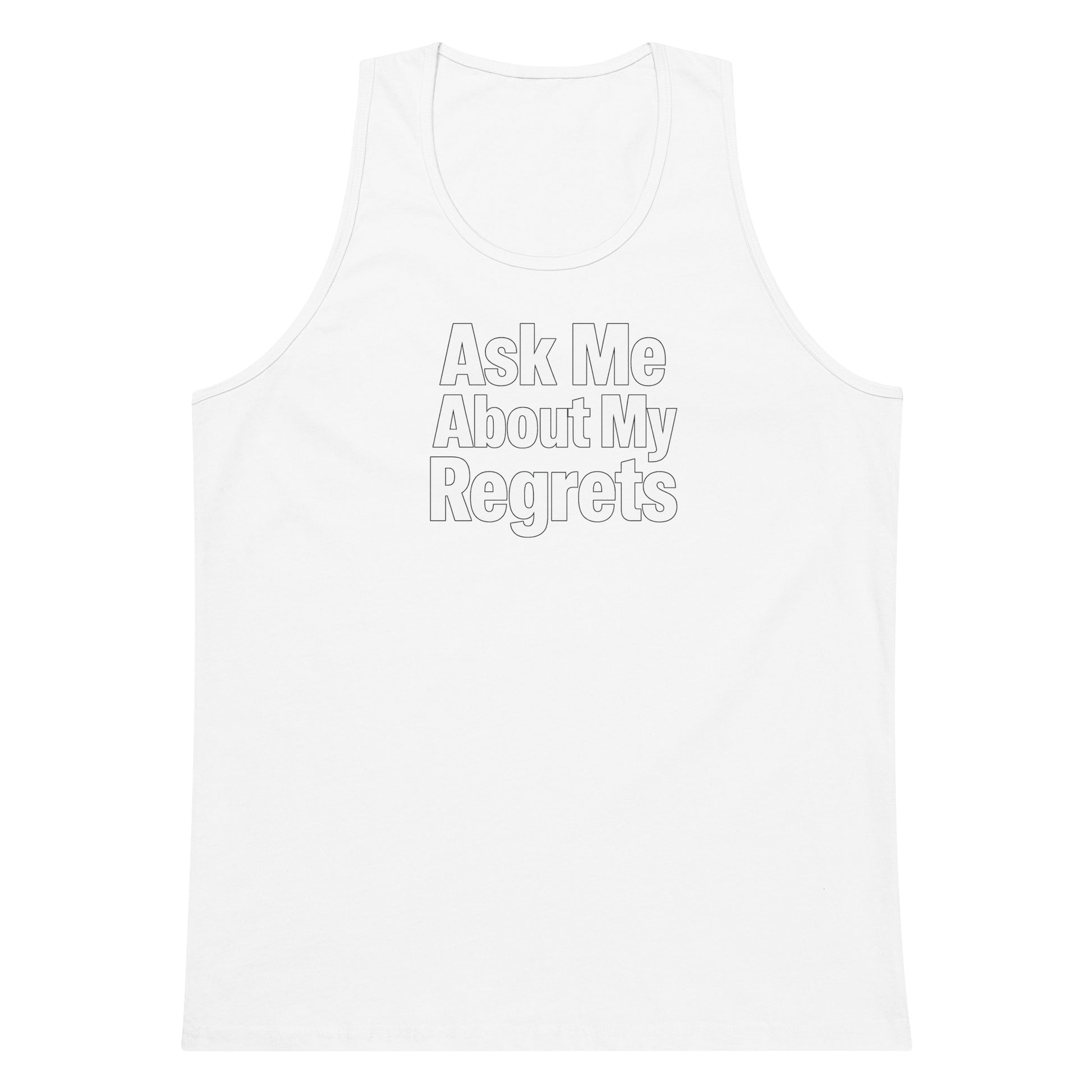 Ask Me About My Regrets sarcastic tank top - premium, front view