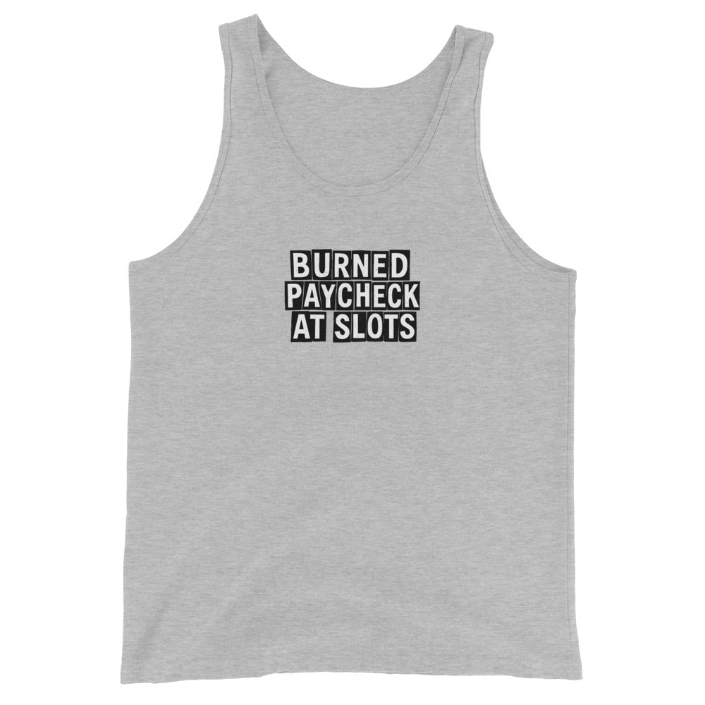 Burned Paycheck At Slots - Sarcastic Tank Top | PureSarcasm in Staple Tank - Front View | Sarcastic T-shirt | PureSarcasm