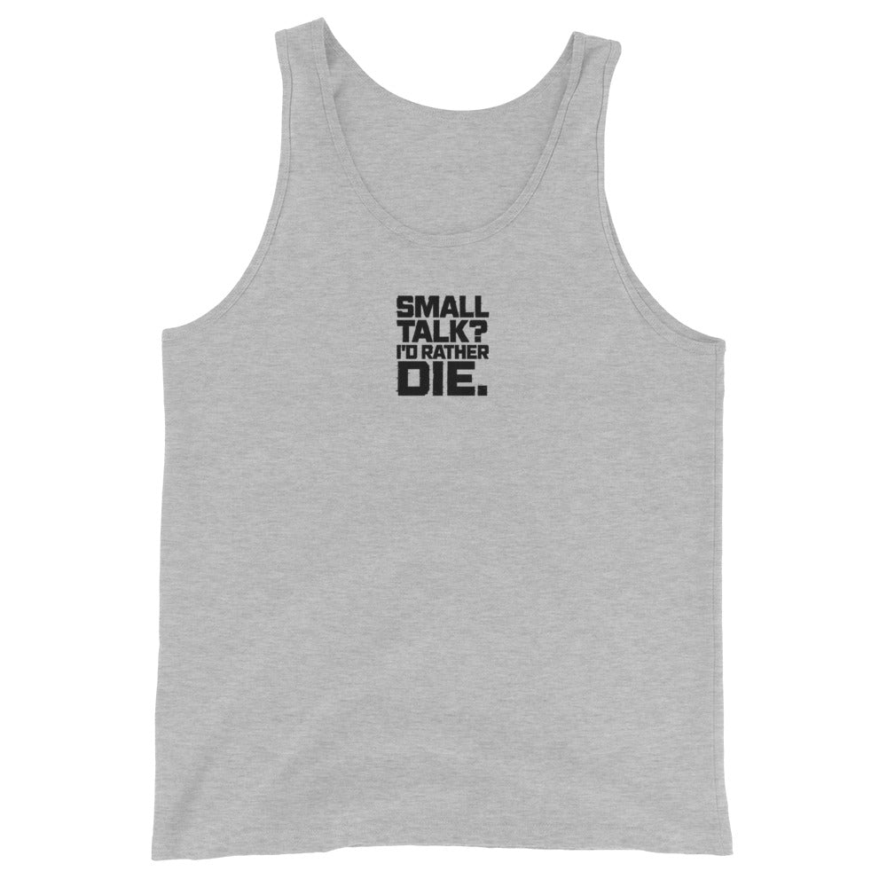 Small Talk? I’d Rather Die. - Sarcastic Tank Top | PureSarcasm in Staple Tank - Front View | Sarcastic Tank top | PureSarcasm