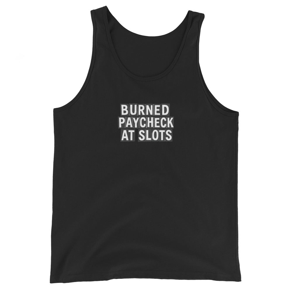 Burned Paycheck At Slots - Sarcastic Tank Top | PureSarcasm in Staple Tank - Front View | Sarcastic T-shirt | PureSarcasm