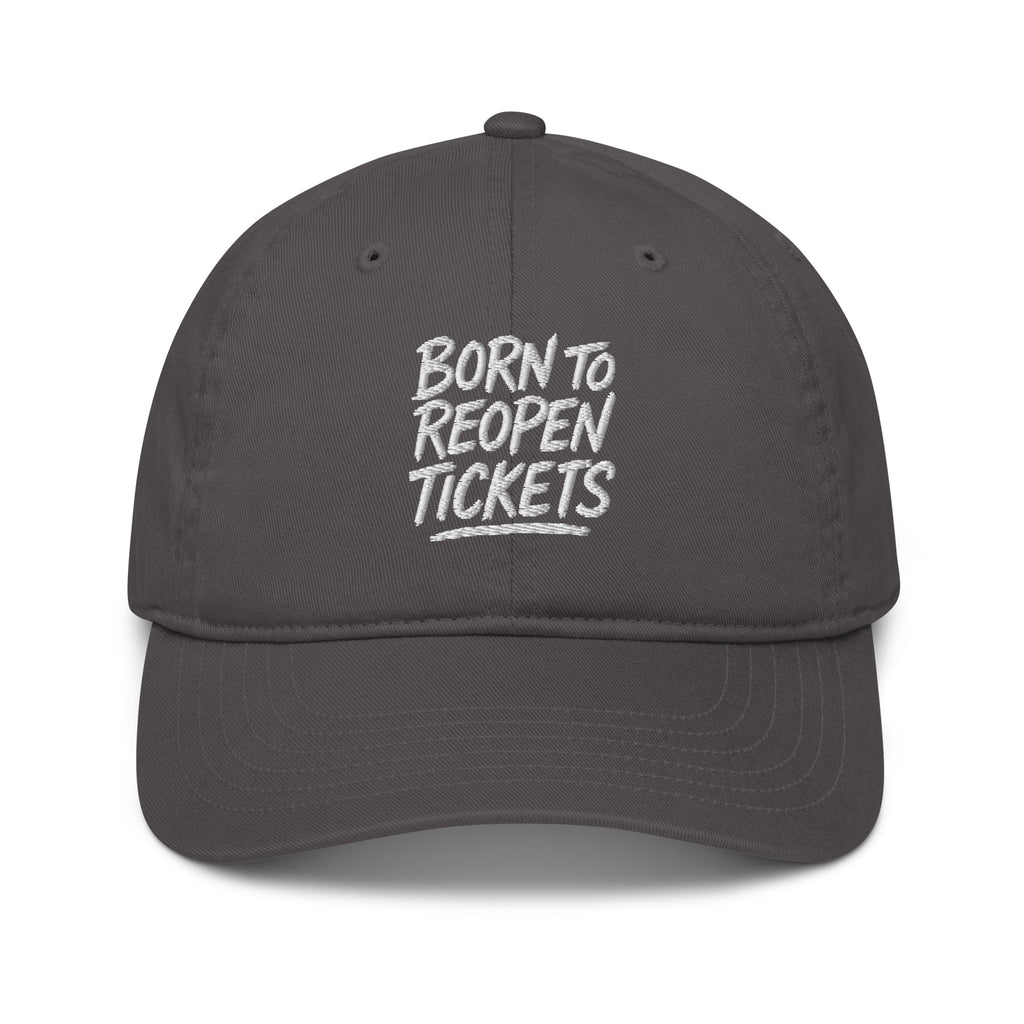 Born to Reopen Tickets sarcastic hat - baseball charcoal, front view