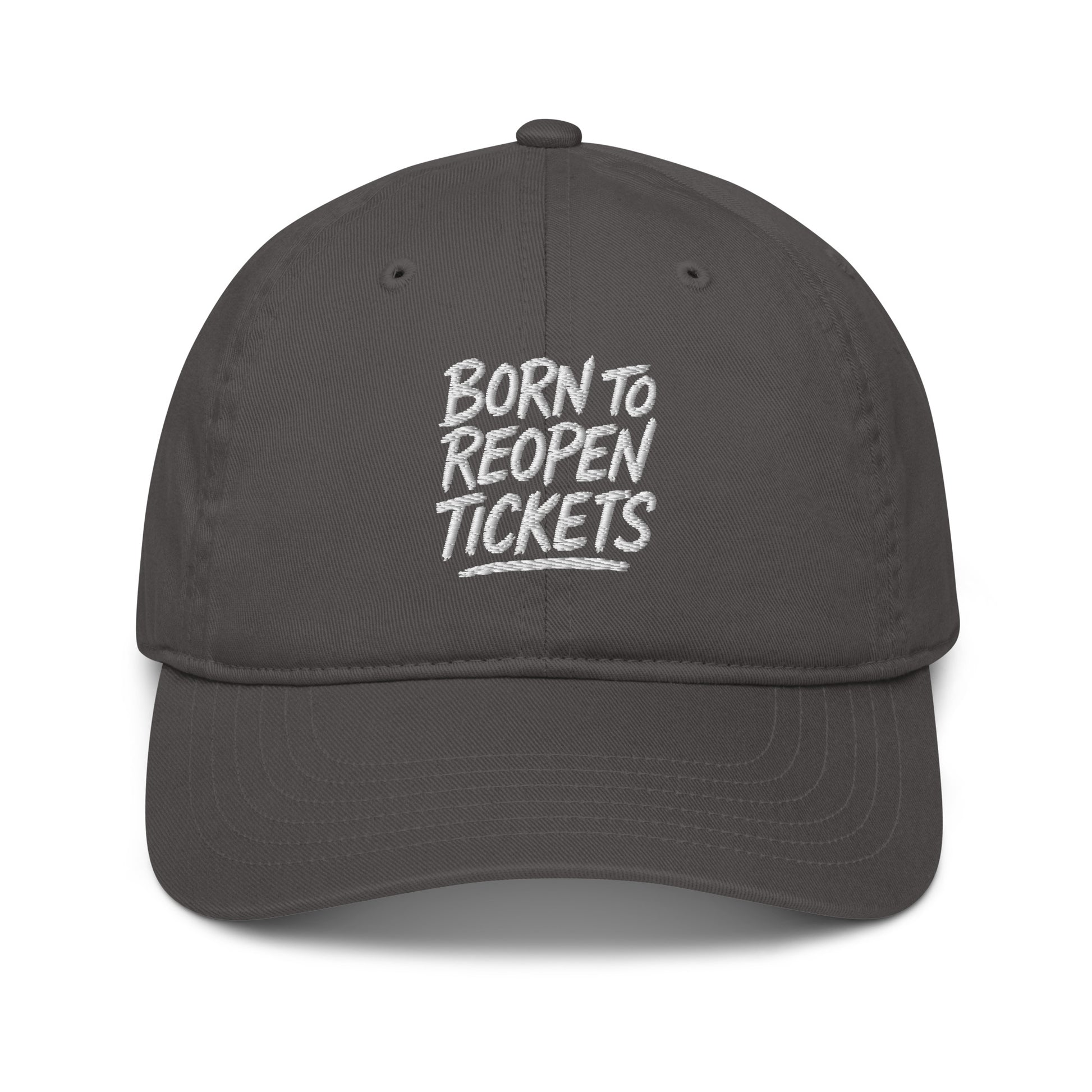 Born to Reopen Tickets - Sarcastic Hat in Baseball Cap Charcoal - Front View | Sarcastic Hat | PureSarcasm