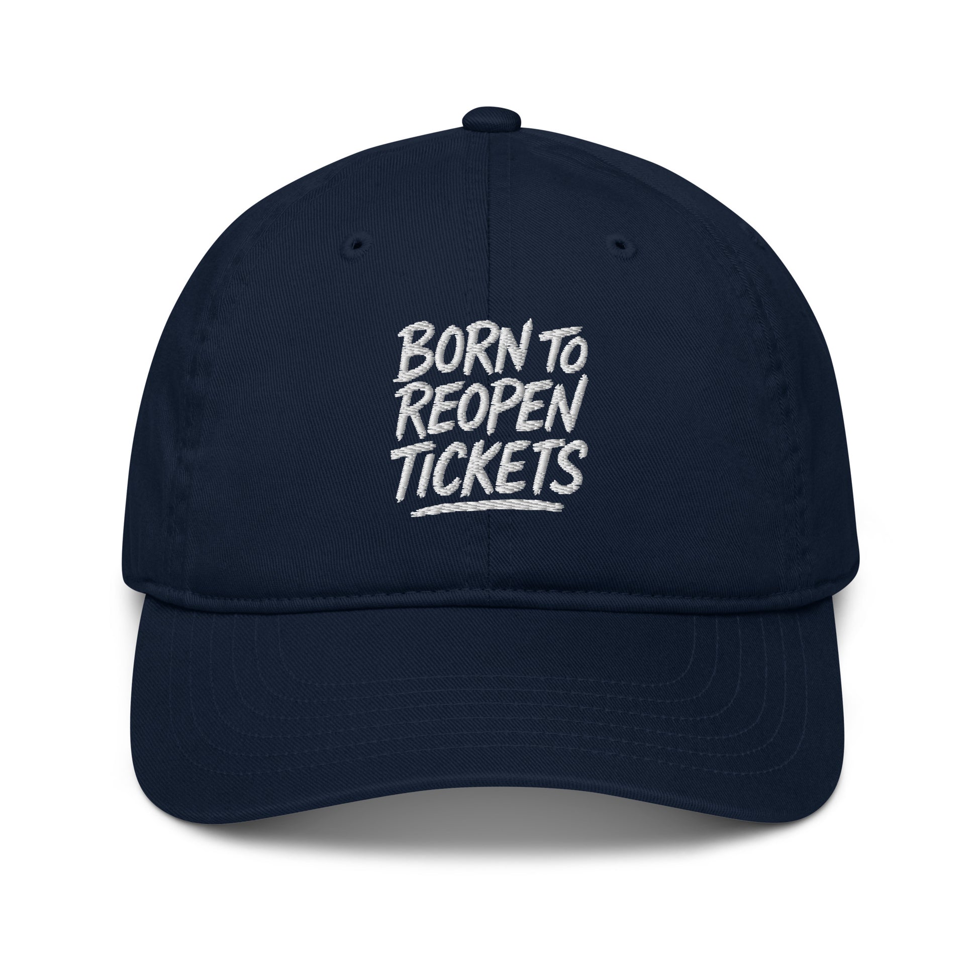 Born to Reopen Tickets - Sarcastic Hat in Baseball Cap Pacific - Front View | Sarcastic Hat | PureSarcasm