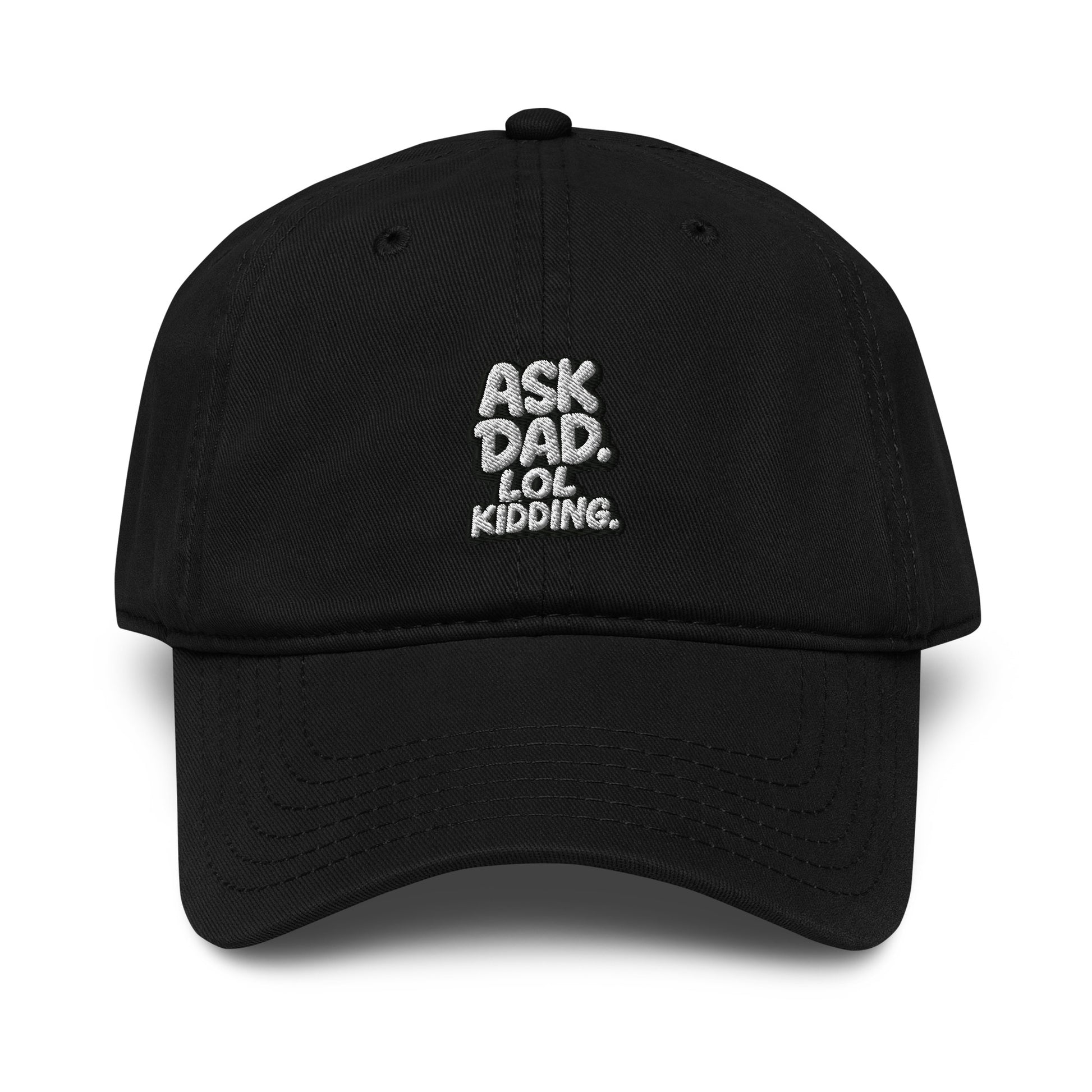 Ask Dad. LOL Kidding. - Sarcastic Hat | PureSarcasm in Black - Front View | Sarcastic Hat | PureSarcasm