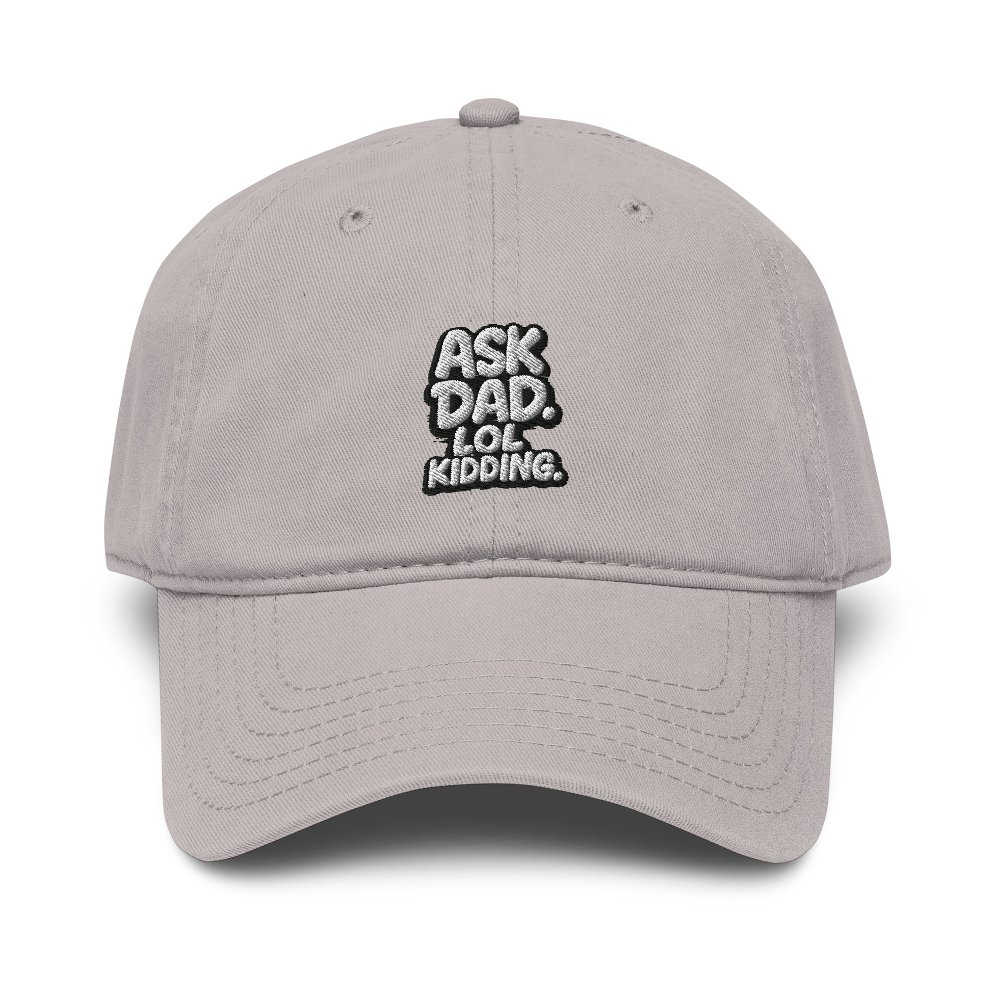 Ask Dad. LOL Kidding. - Sarcastic Hat | PureSarcasm in Gray - Front View | Sarcastic Hat | PureSarcasm