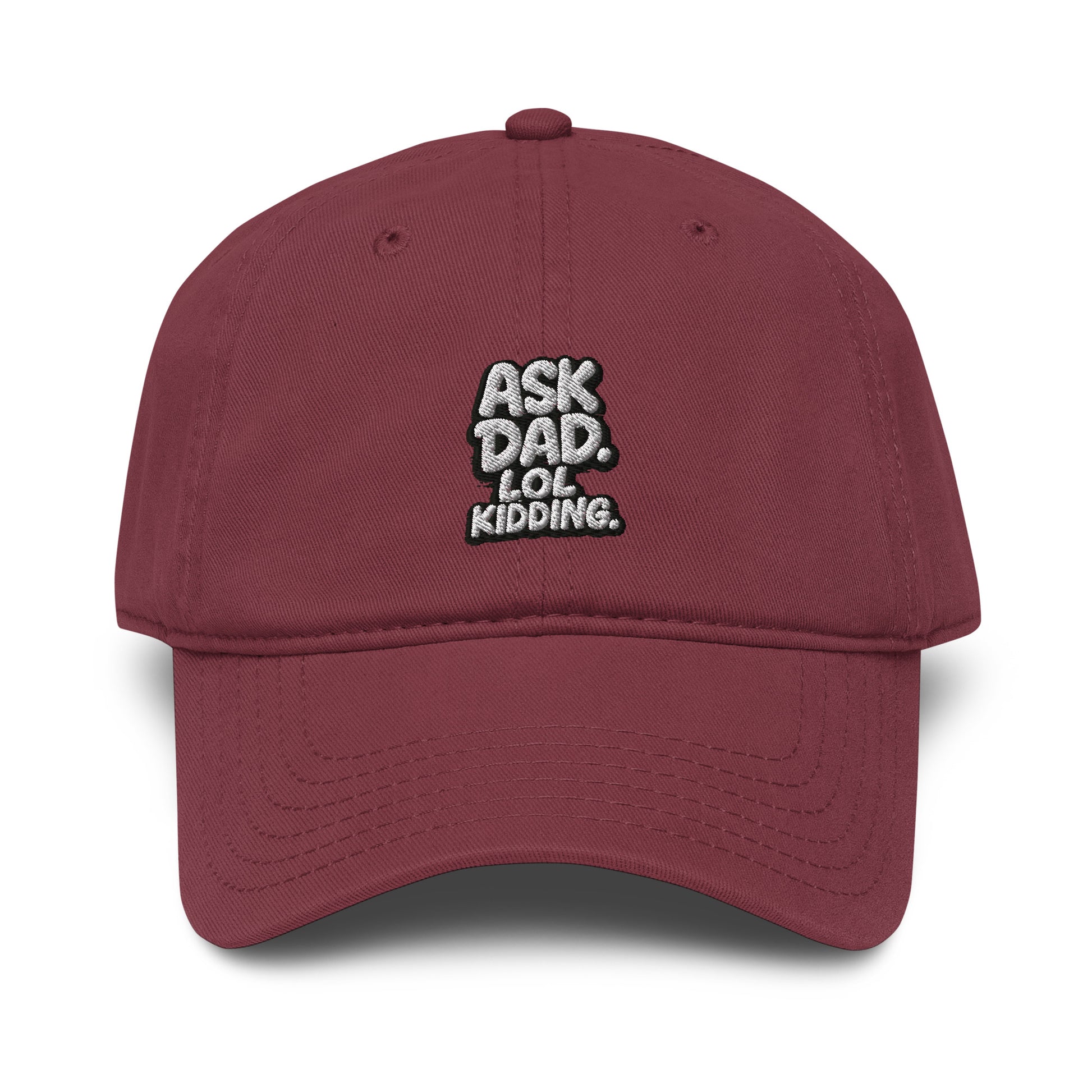 Ask Dad. LOL Kidding. - Sarcastic Hat | PureSarcasm in Maroon - Front View | Sarcastic Hat | PureSarcasm