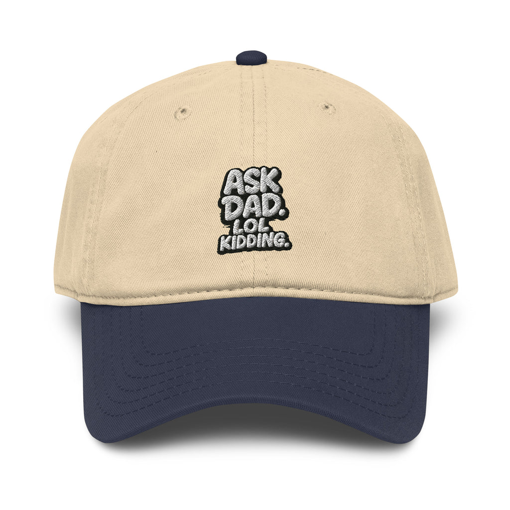 Ask Dad. LOL Kidding. - Sarcastic Hat | PureSarcasm in Navy Khaki - Front View | Sarcastic Hat | PureSarcasm