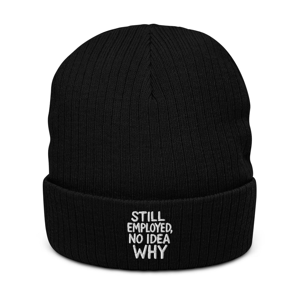 Still Employed, No Idea Why - Sarcastic Beanie in Knit Beanie Black - Front View | Sarcastic Beanie | PureSarcasm