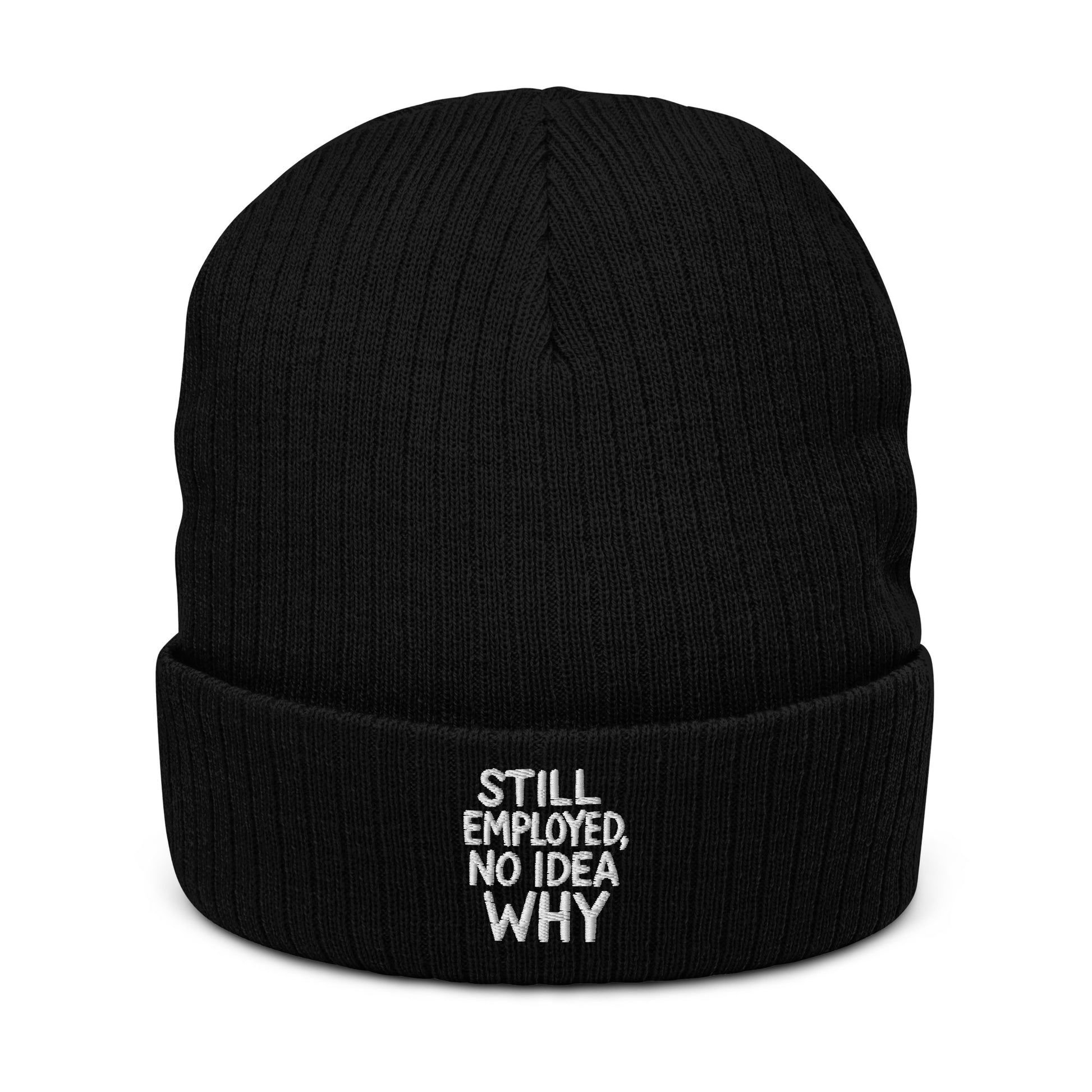 Still Employed, No Idea Why - Sarcastic Beanie in Knit Beanie Black - Front View | Sarcastic Beanie | PureSarcasm