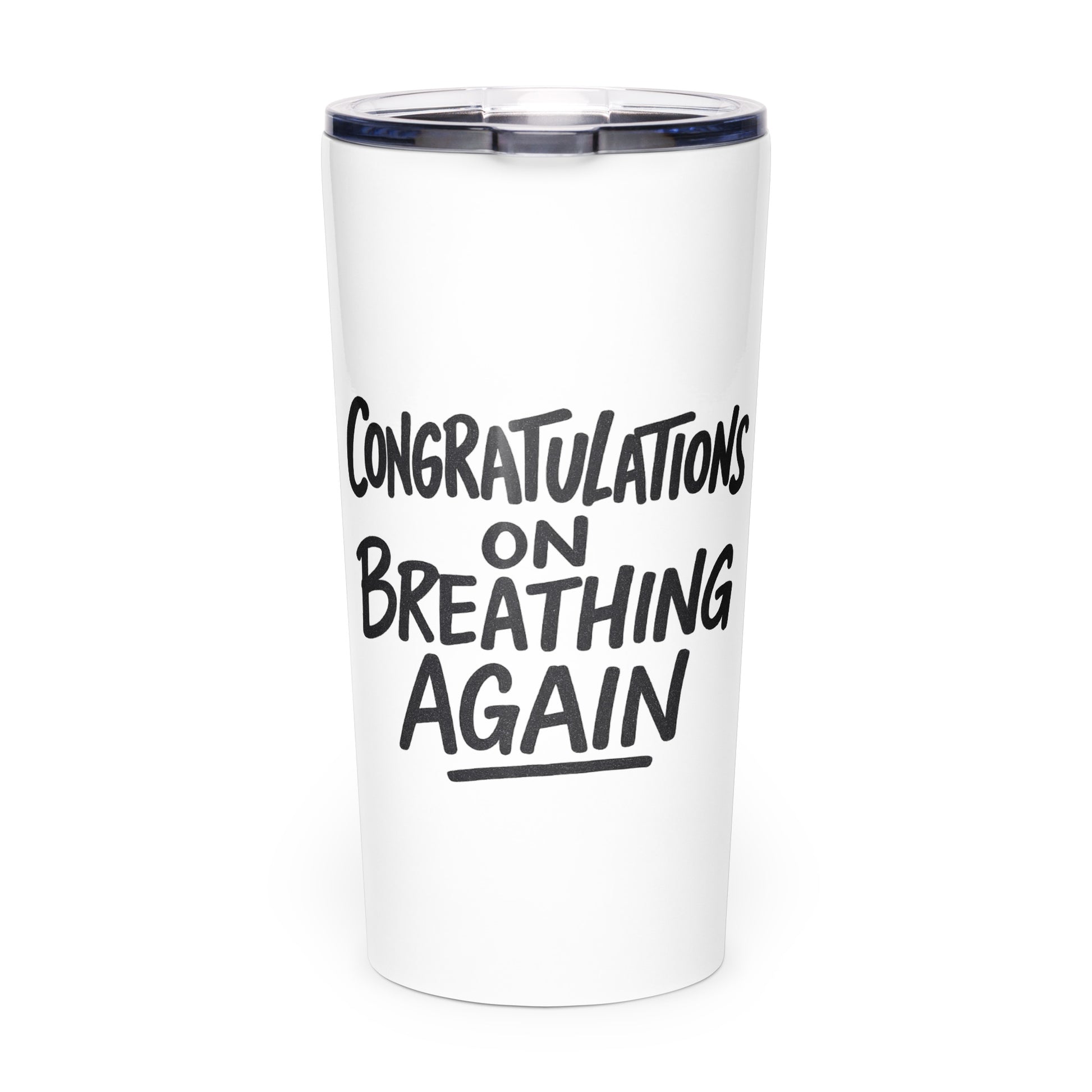 Congratulations on Breathing Again sarcastic tumbler