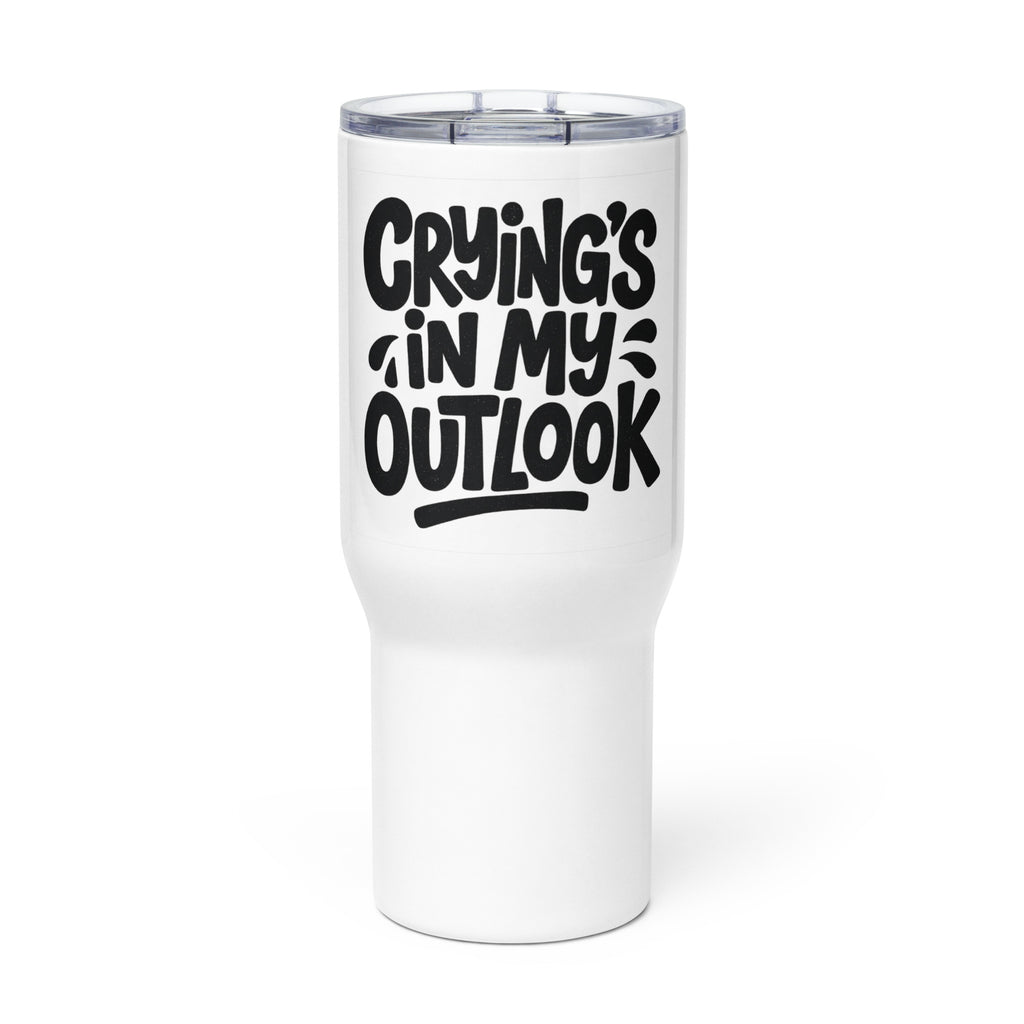 Crying’s in My Outlook sarcastic tumbler - my outlook - sarcastic in with a, front view
