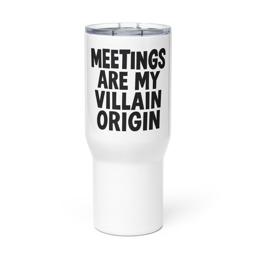 Meetings Are My Villain Origin sarcastic tumbler - with a, front view