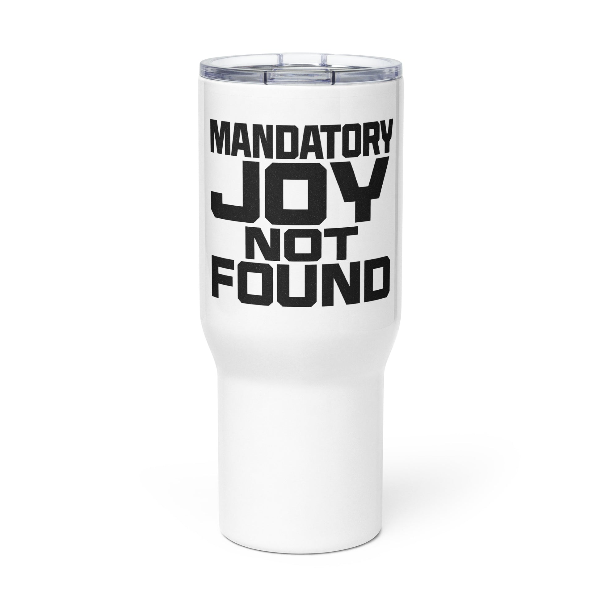 Mandatory Joy Not Found - Sarcastic Tumbler in Mug With A - Front View | Sarcastic Tumbler | PureSarcasm