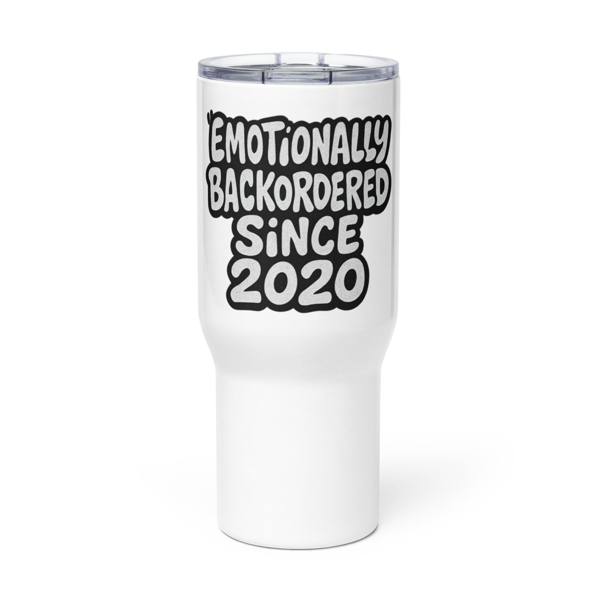 Emotionally Backordered Since 2020 sarcastic tumbler - with a, front view