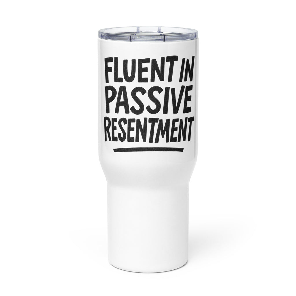 Fluent in Passive Resentment - Sarcastic Tumbler in Mug With A - Front View | Sarcastic Tumbler | PureSarcasm