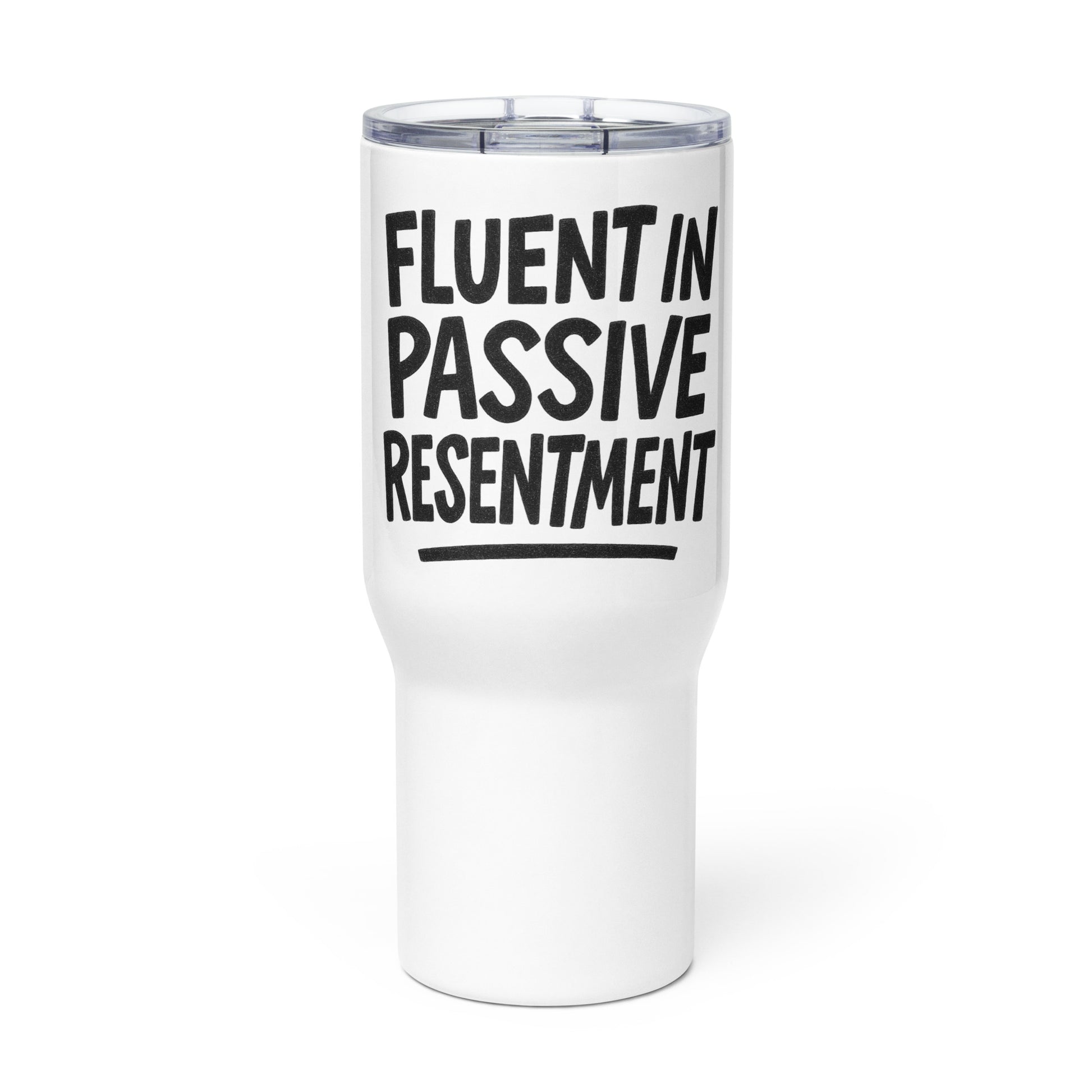Fluent in Passive Resentment - Sarcastic Tumbler in Mug With A - Front View | Sarcastic Tumbler | PureSarcasm